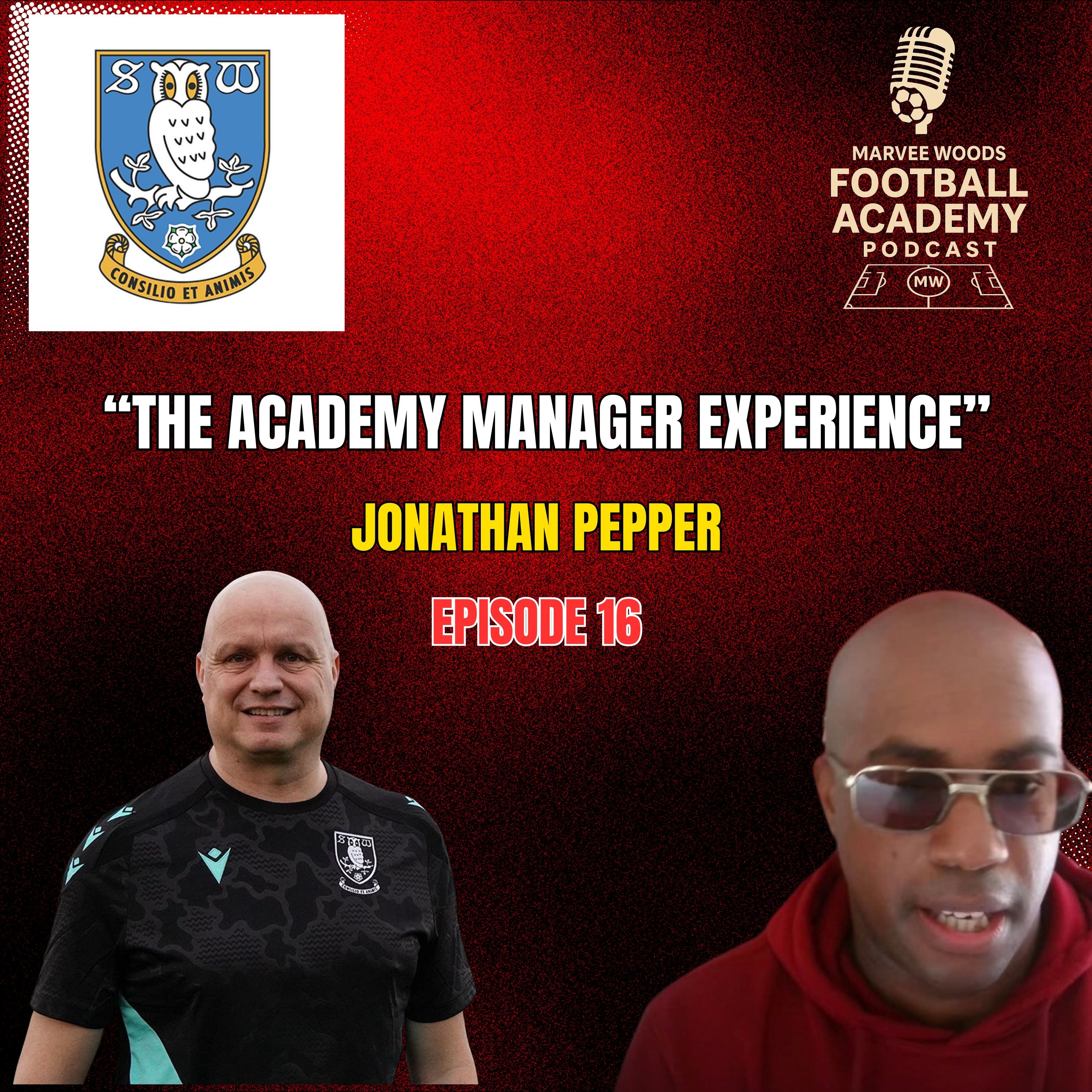 Sheffield Wednesday Academy Manager - Jonathan Pepper ("The Academy Manager Experience" - Episode 16 snippet")