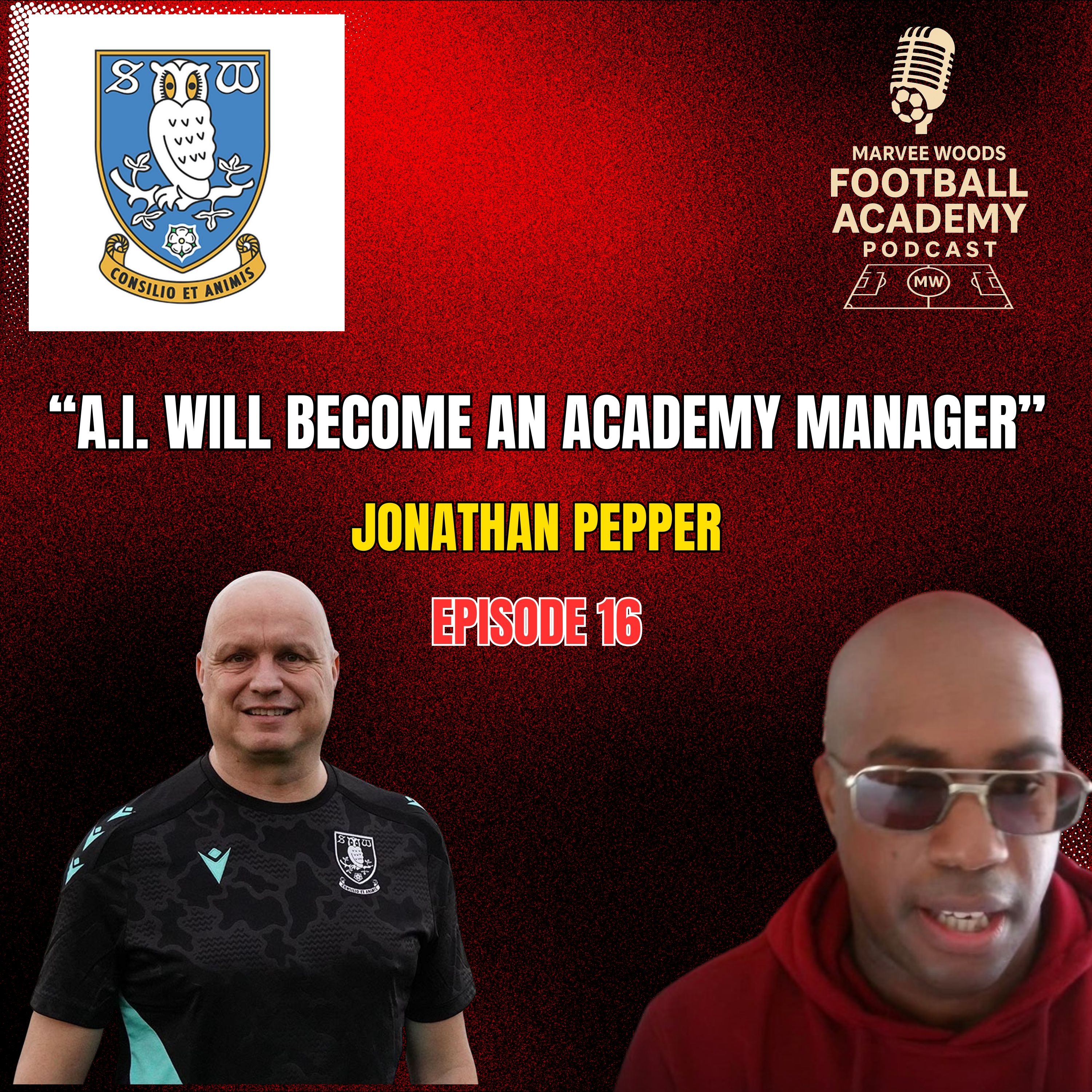 Sheffield Wednesday Academy Manager - Jonathan Pepper ("A.I. will become an Academy Manager" - Episode 16 snippet")