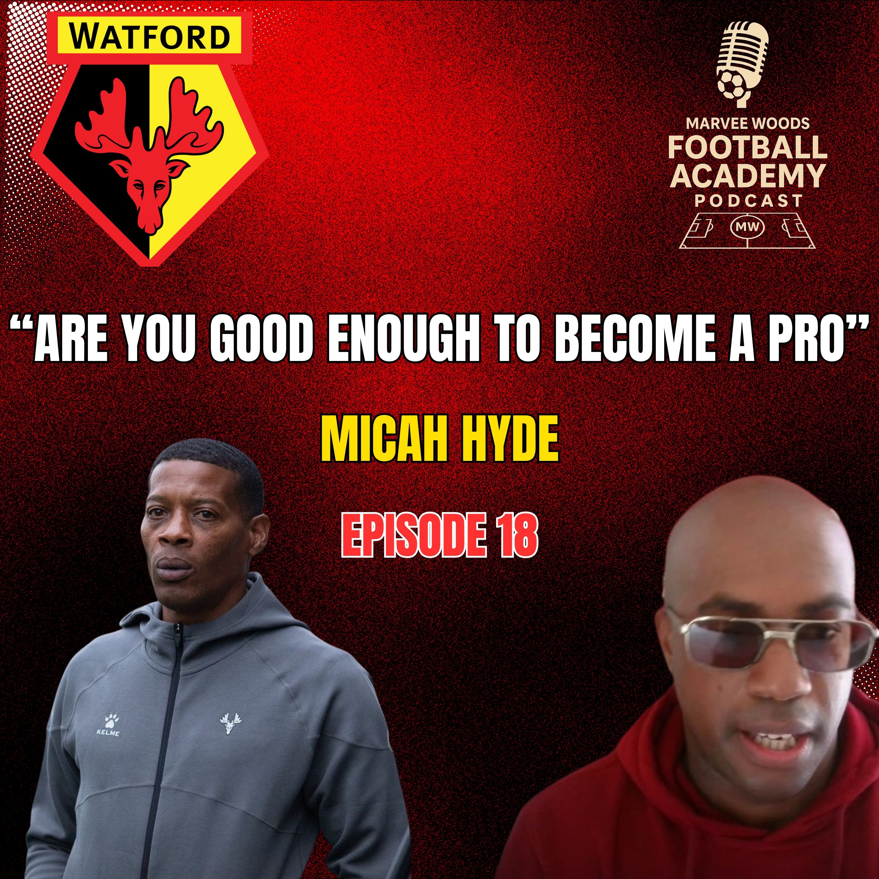Watford FC Head Of Academy Coaching Development - Micah Hyde ("Are You Good Enough To Become A Pro" - Episode 18 snippet")