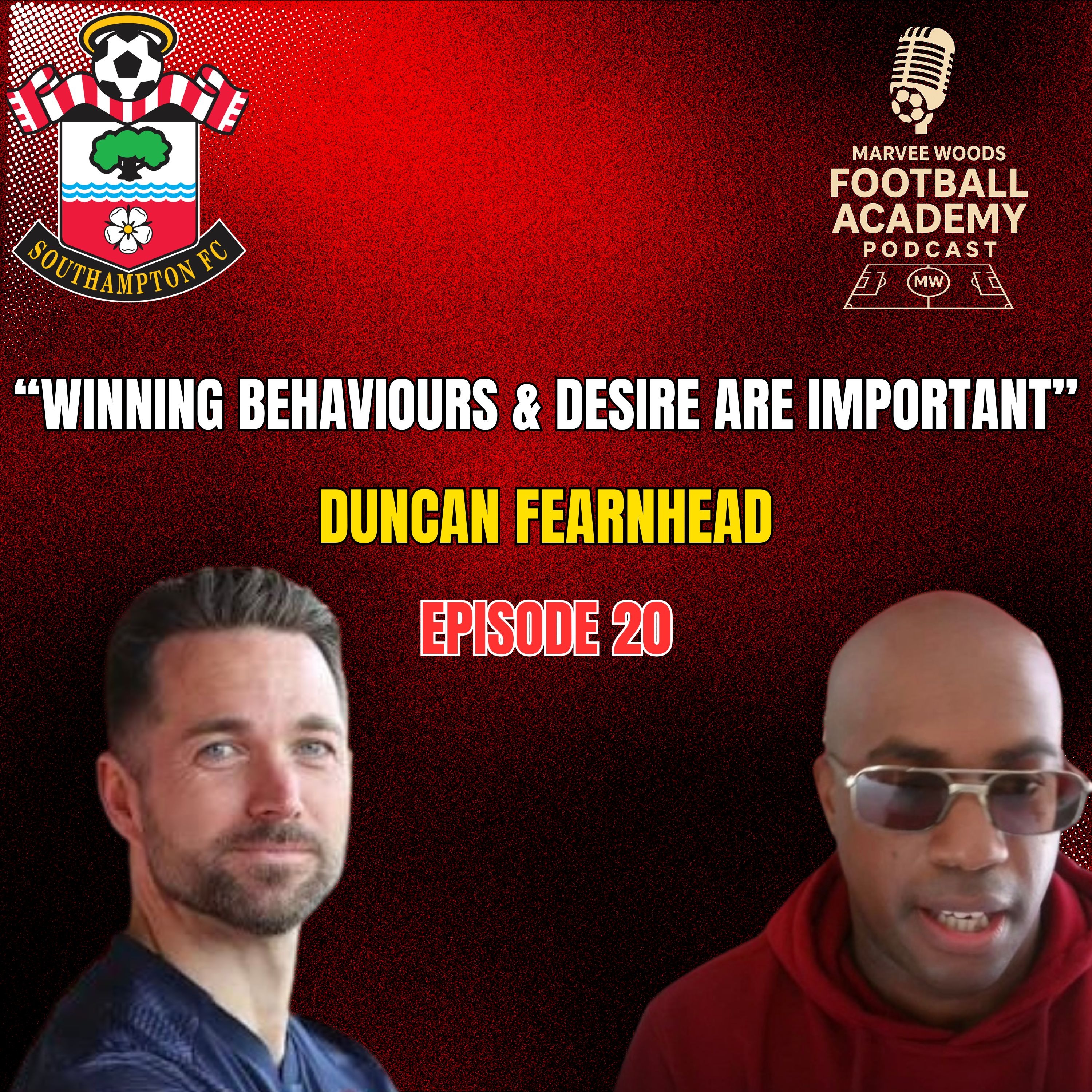 Soouthampton Academy Manager - Duncan Fearnhead ("Winning Behaviours & Desire Are Important" - Episode 20 snippet")