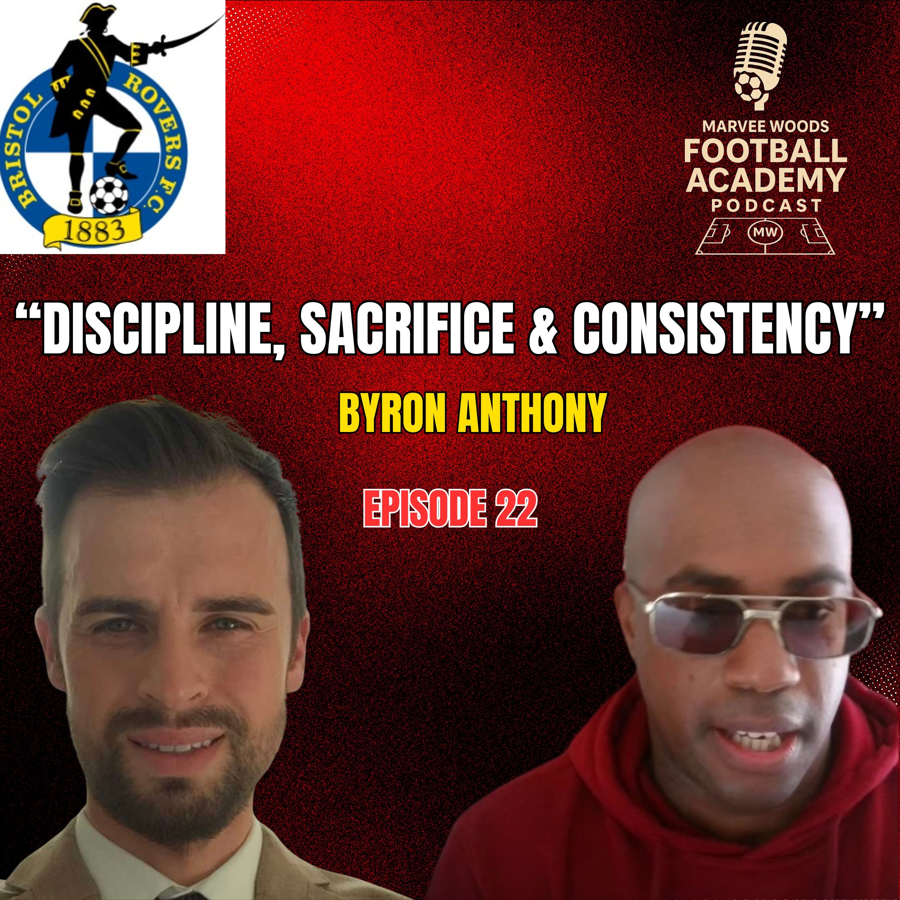 Bristol Rovers Academy Manager - Byron Anthony ("Discipline, Sacrifice & Consistency" - Episode 22 snippet")