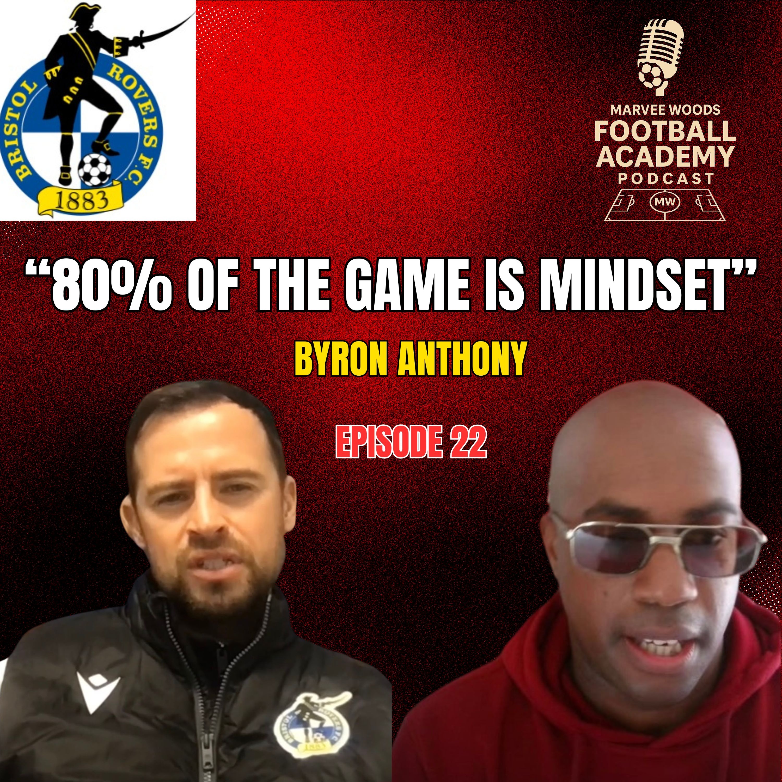 Bristol Rovers Academy Manager - Byron Anthony ("80% Of The Game Is Mindset") - Episode 22 snippet")