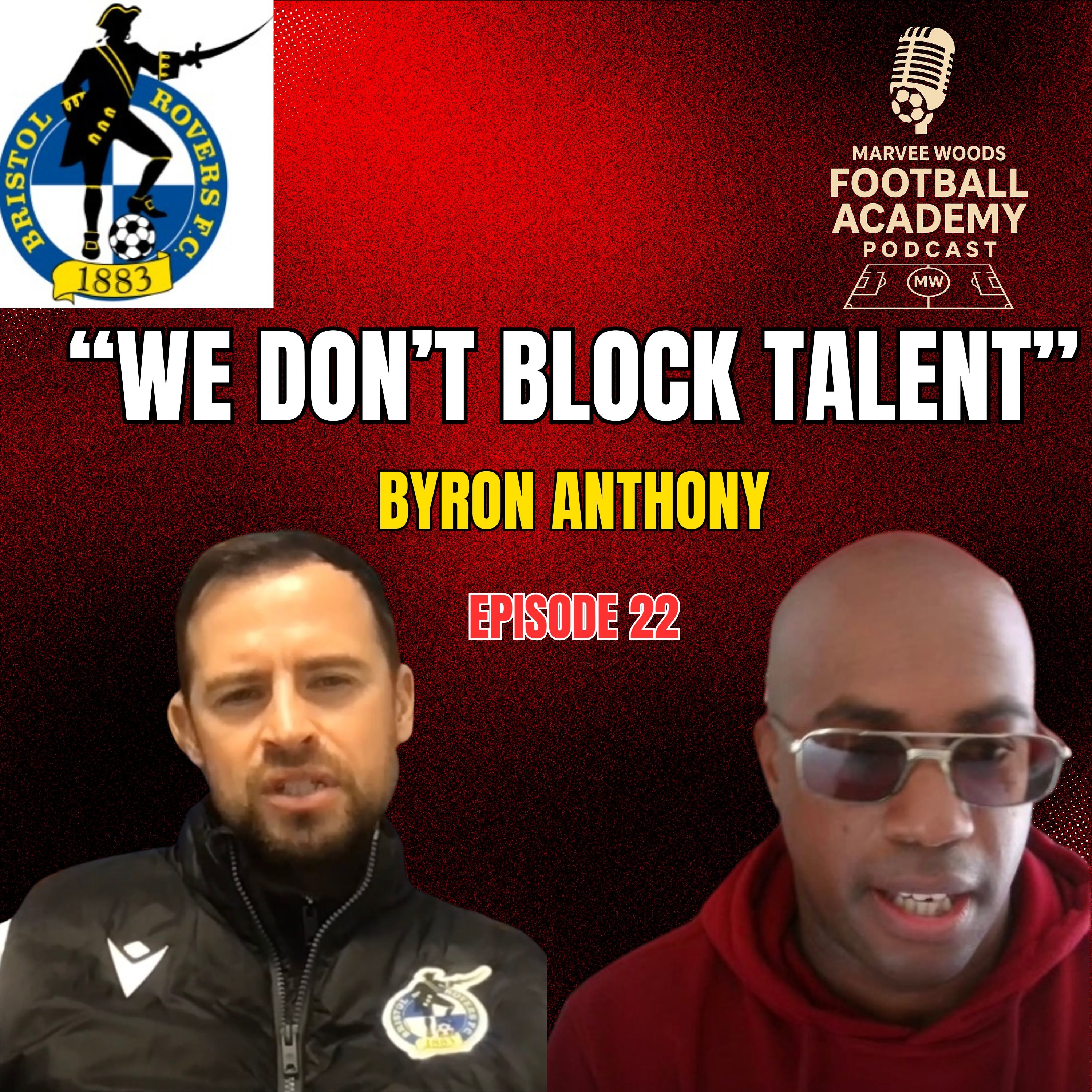 Bristol Rovers Academy Manager - Byron Anthony ("We Don't Block Talent") - Episode 22 snippet")