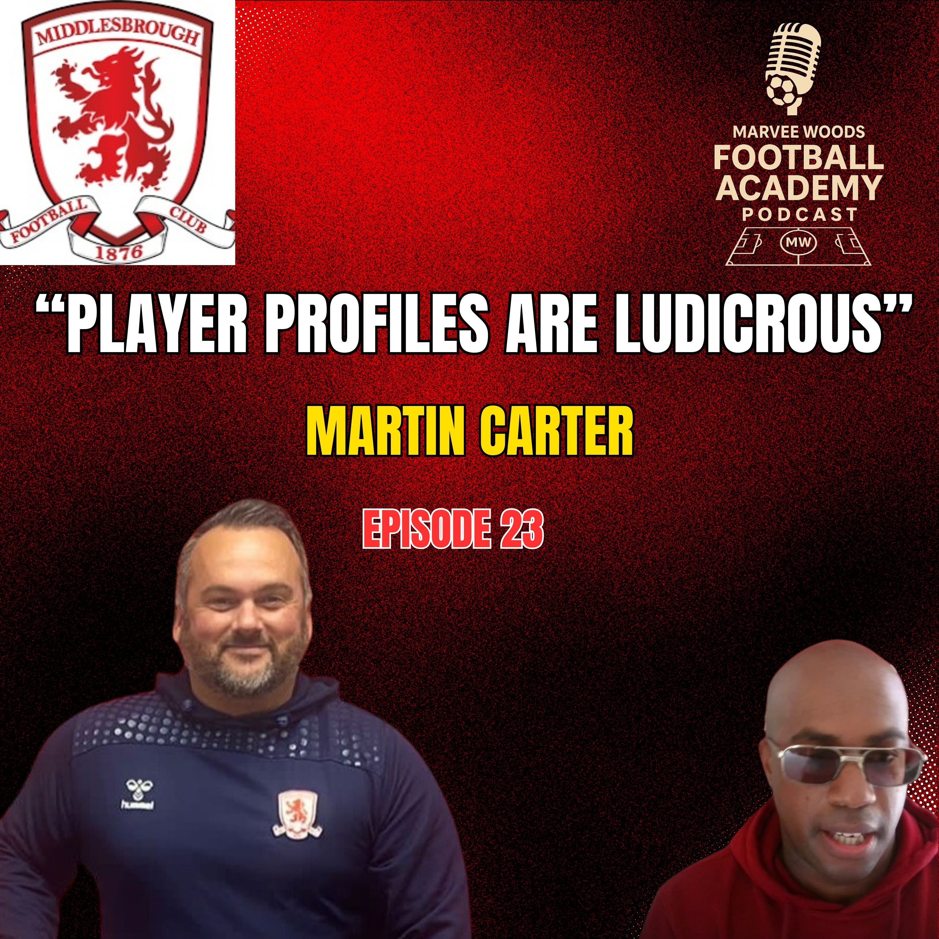 Middlesbrough Head Of Academy Recruitment - Martin Carter ("Player Profiles Are Ludicrous"") - Episode 23 snippet")