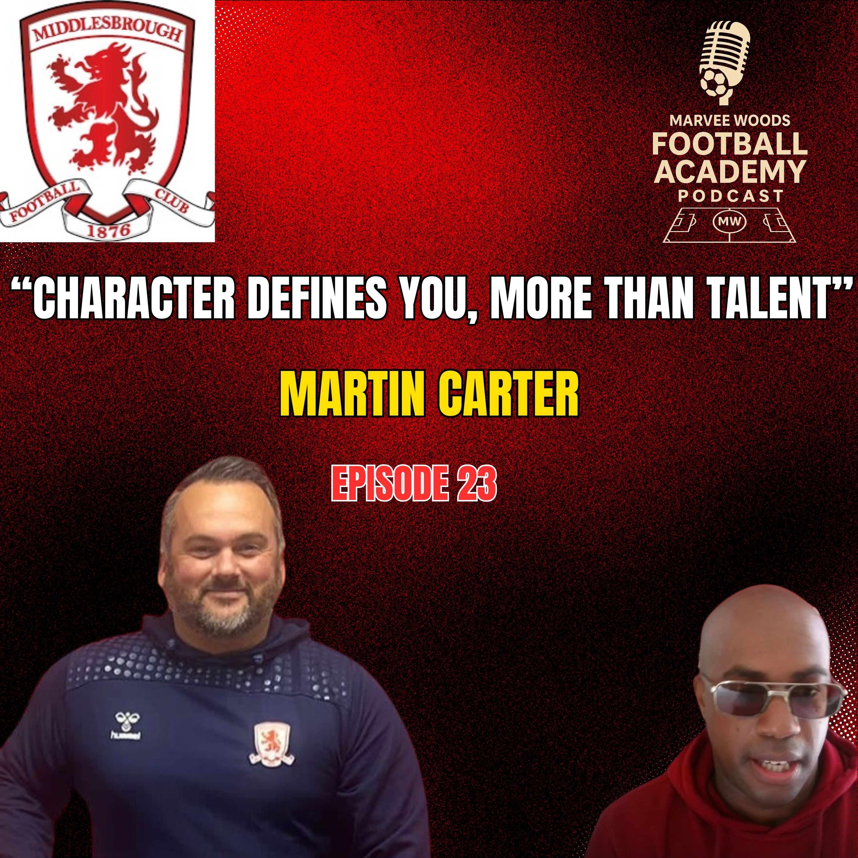 Middlesbrough Head Of Academy Recruitment - Martin Carter ("Character Defines You, More Than Talent"") - Episode 23 snippet")
