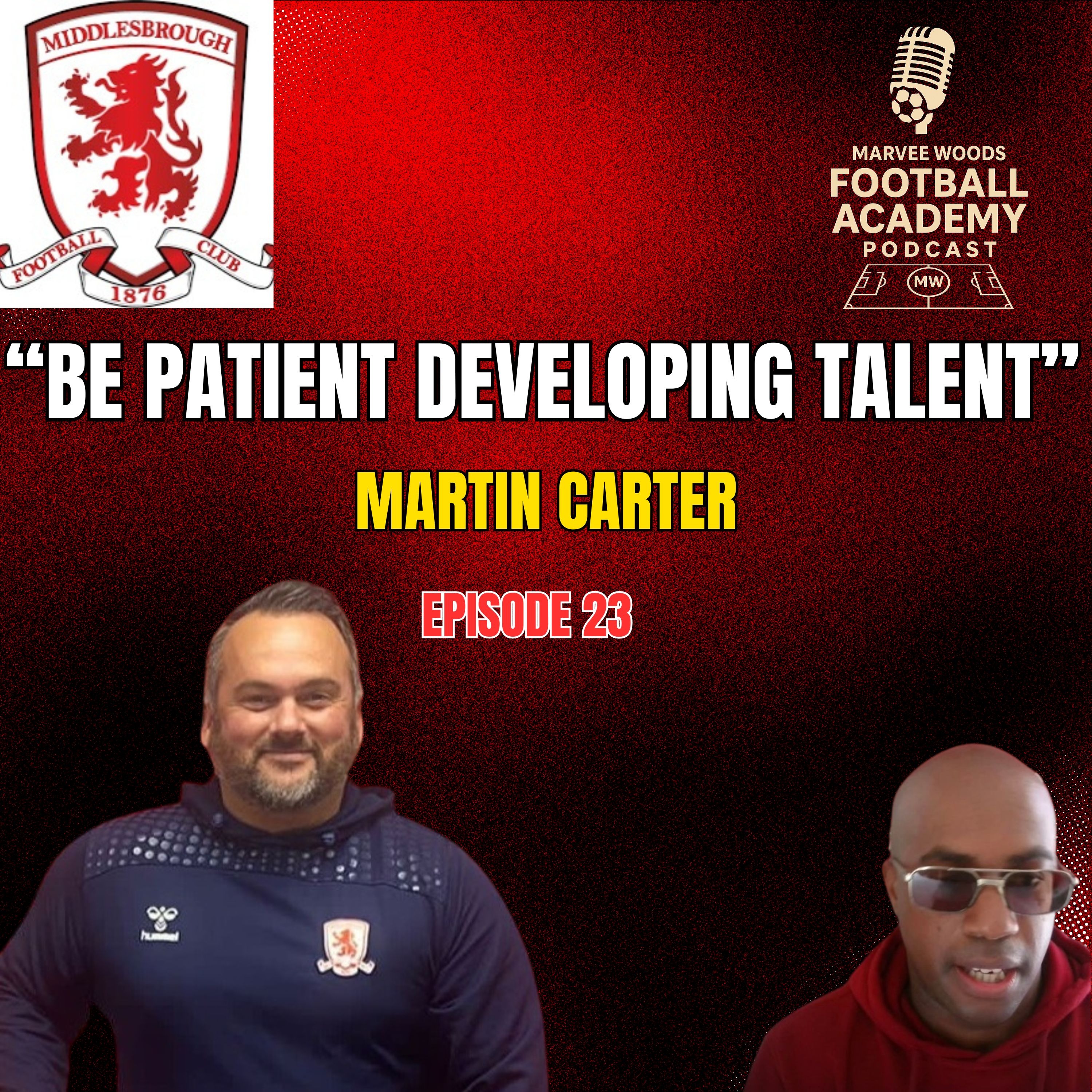 Middlesbrough Head Of Academy Recruitment - Martin Carter ("Be Patient Developing Talent"") - Episode 23 snippet")