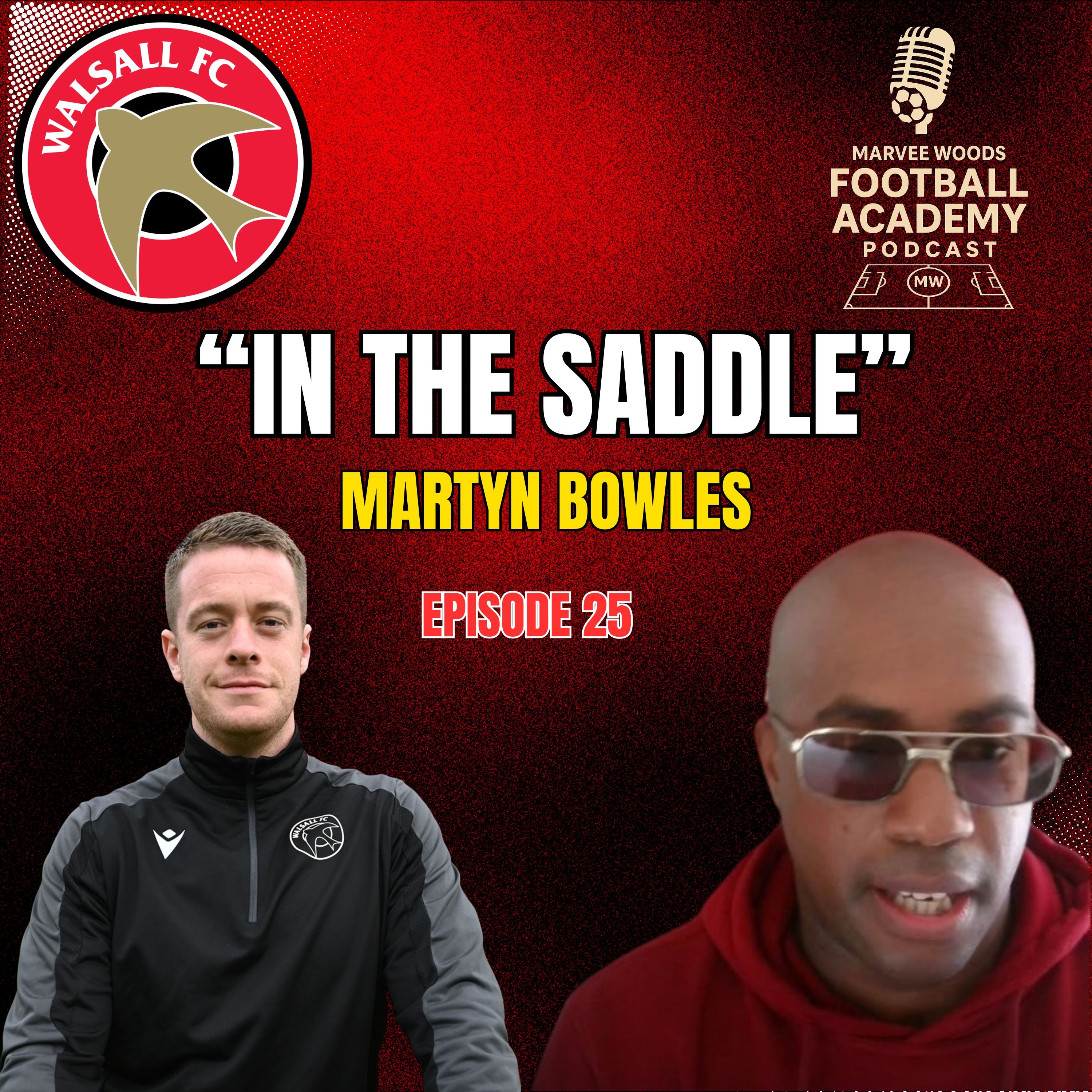 Walsall FC Academy Manager - Martyn Bowles ("In The Saddle"") 