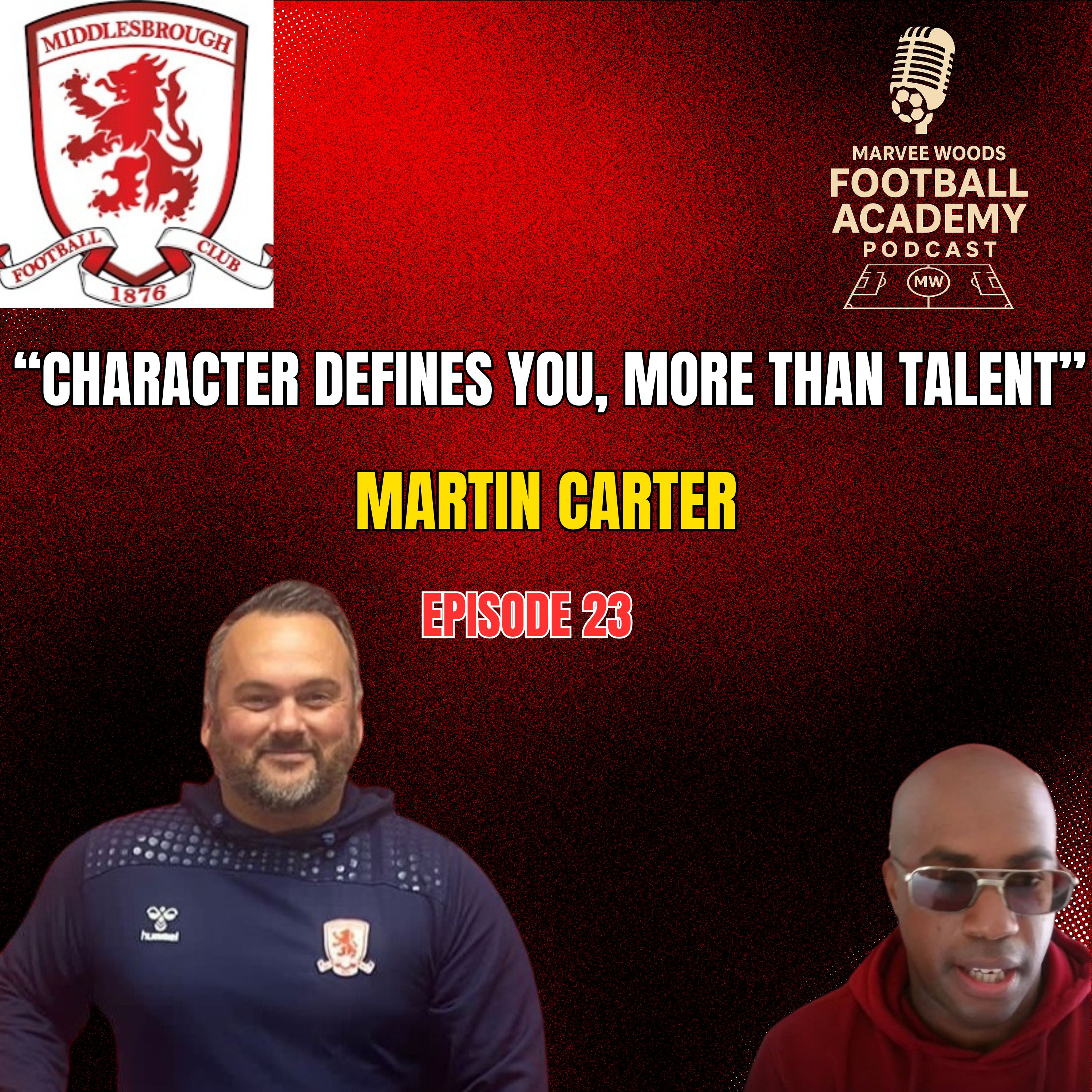 Middlesbrough Head Of Academy Recruitment - Martin Carter ("Character Defines You, More Than Talent"") - Episode 23 Recap") episode artwork