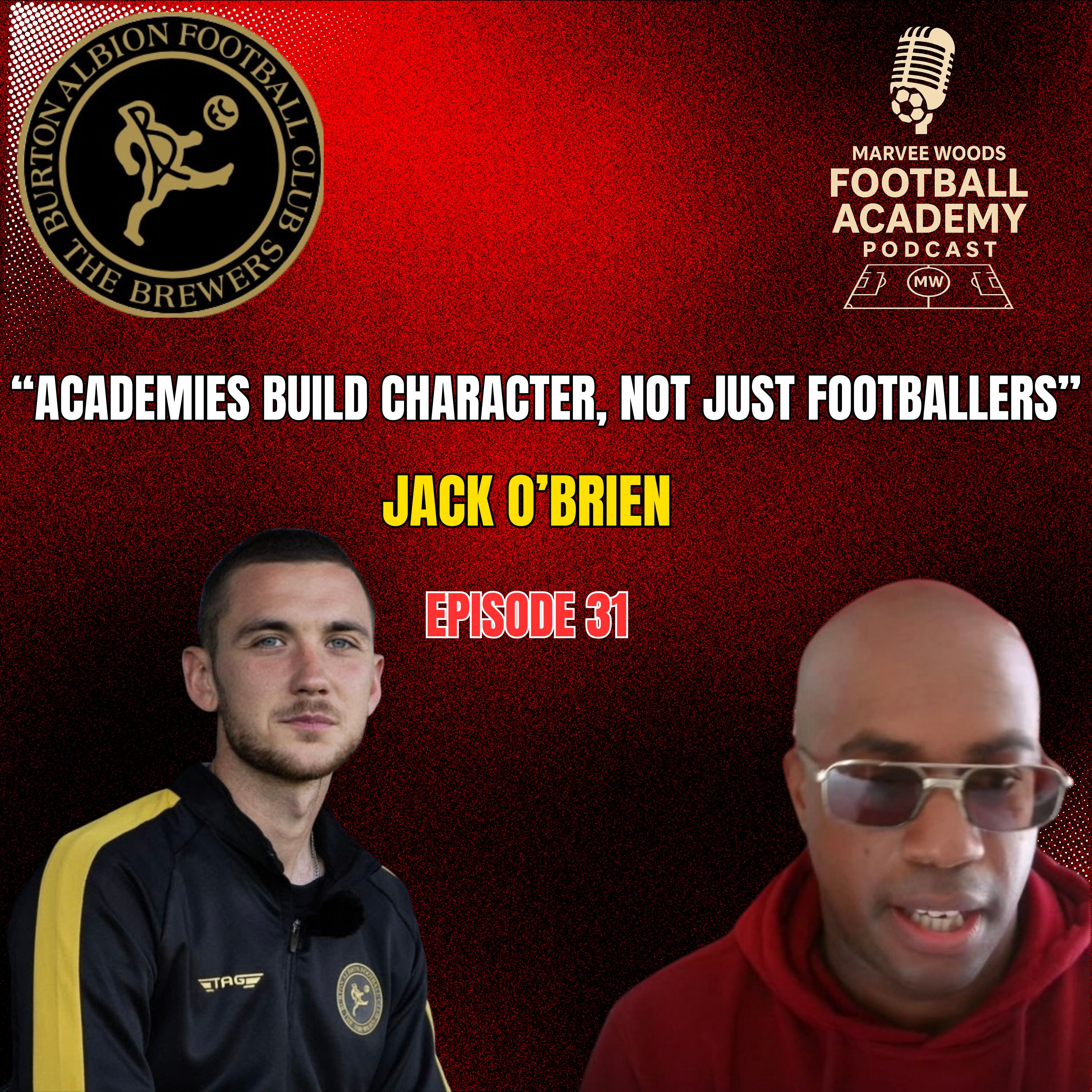 Burton Albion Academy Manager - Jack O'Brien ("Academies Buid Character, Not Just Footballers") - Episode 31 Snippet"" episode artwork