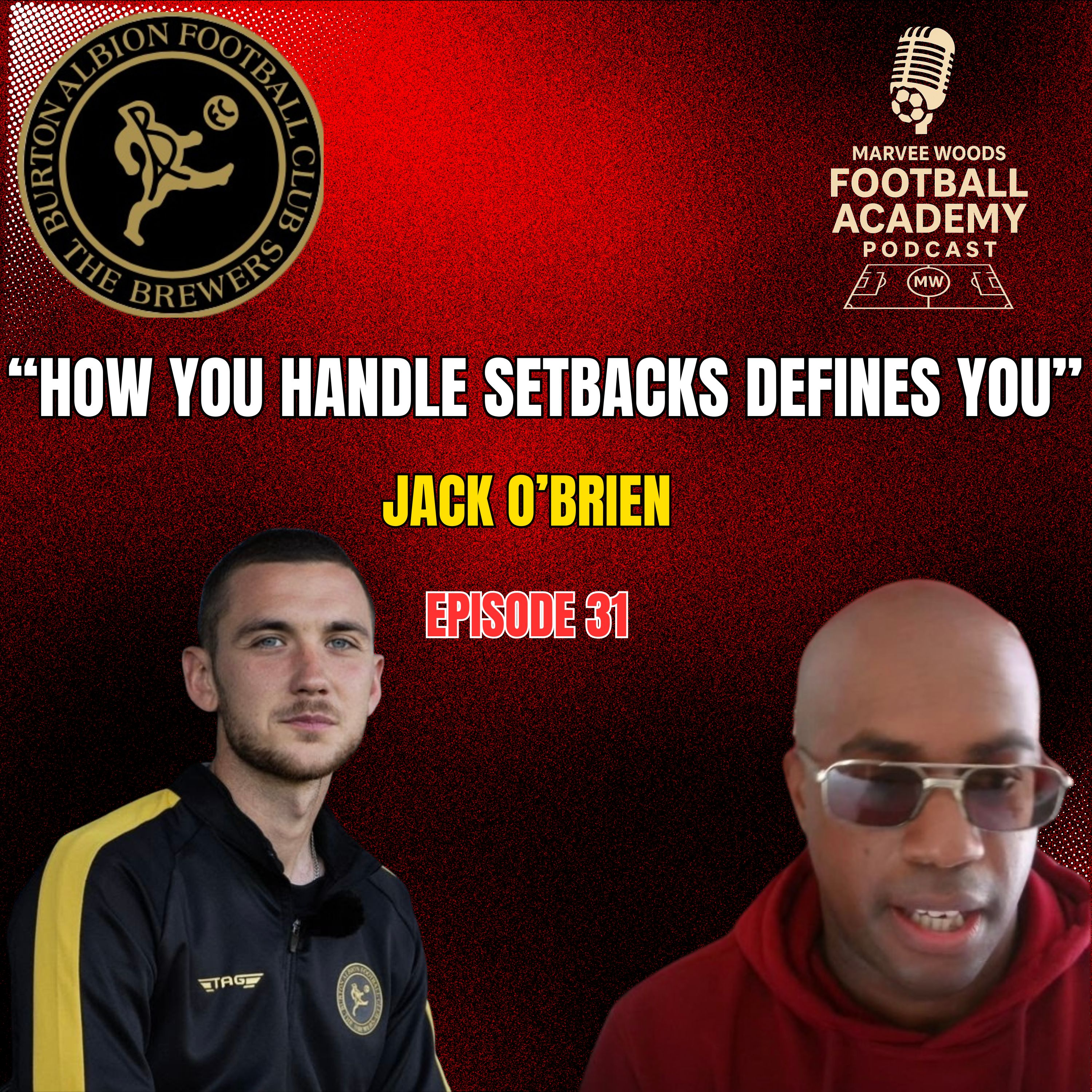 Burton Albion Academy Manager - Jack O'Brien ("How You Handle Setbacks Defines You") - Episode 31 Snippet"" episode artwork