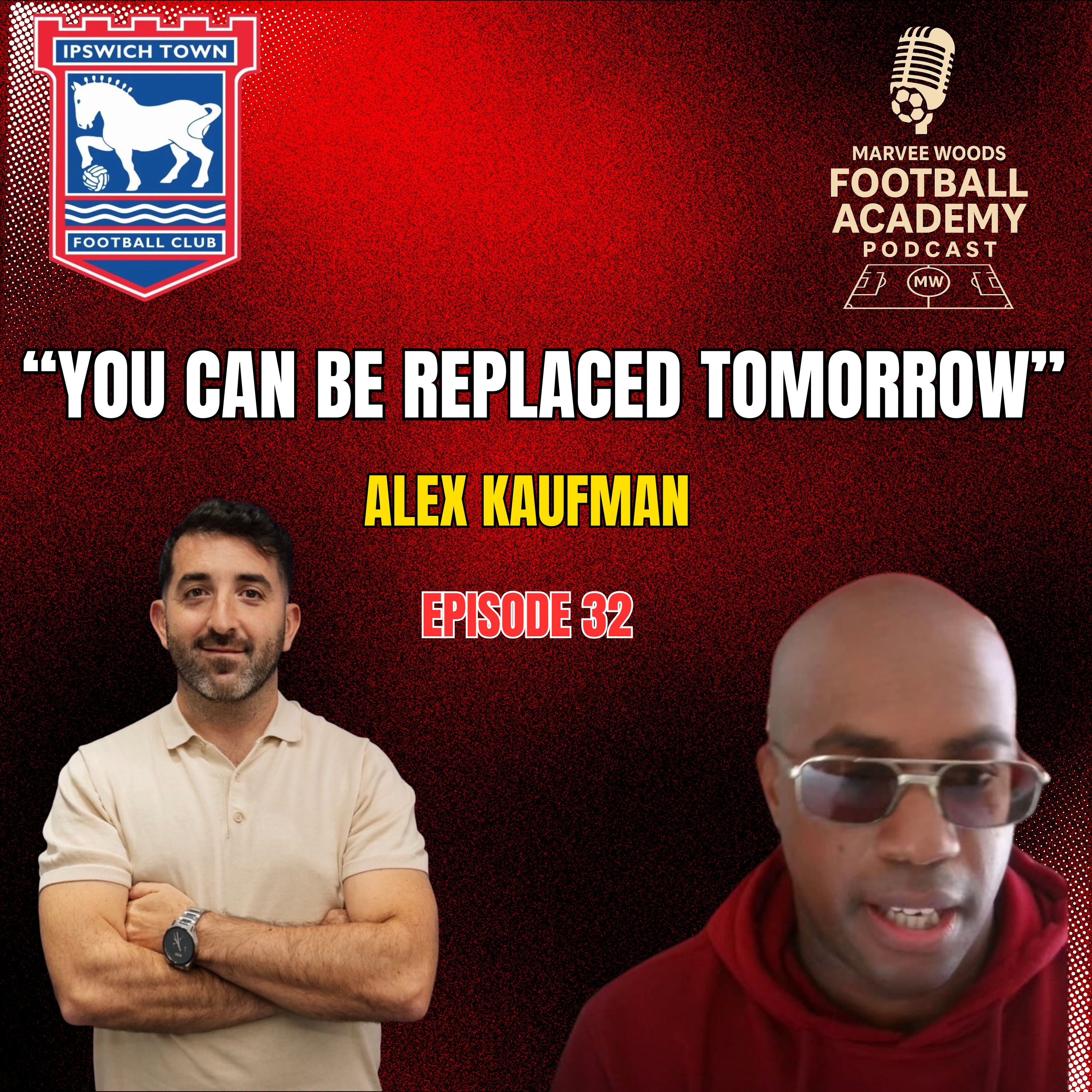 Ipswich Town Head Of Academy Recruitment - Alex Kaufman ("You Can Be Replaced Tomorrow") - Episode 32 Snippet"" episode artwork