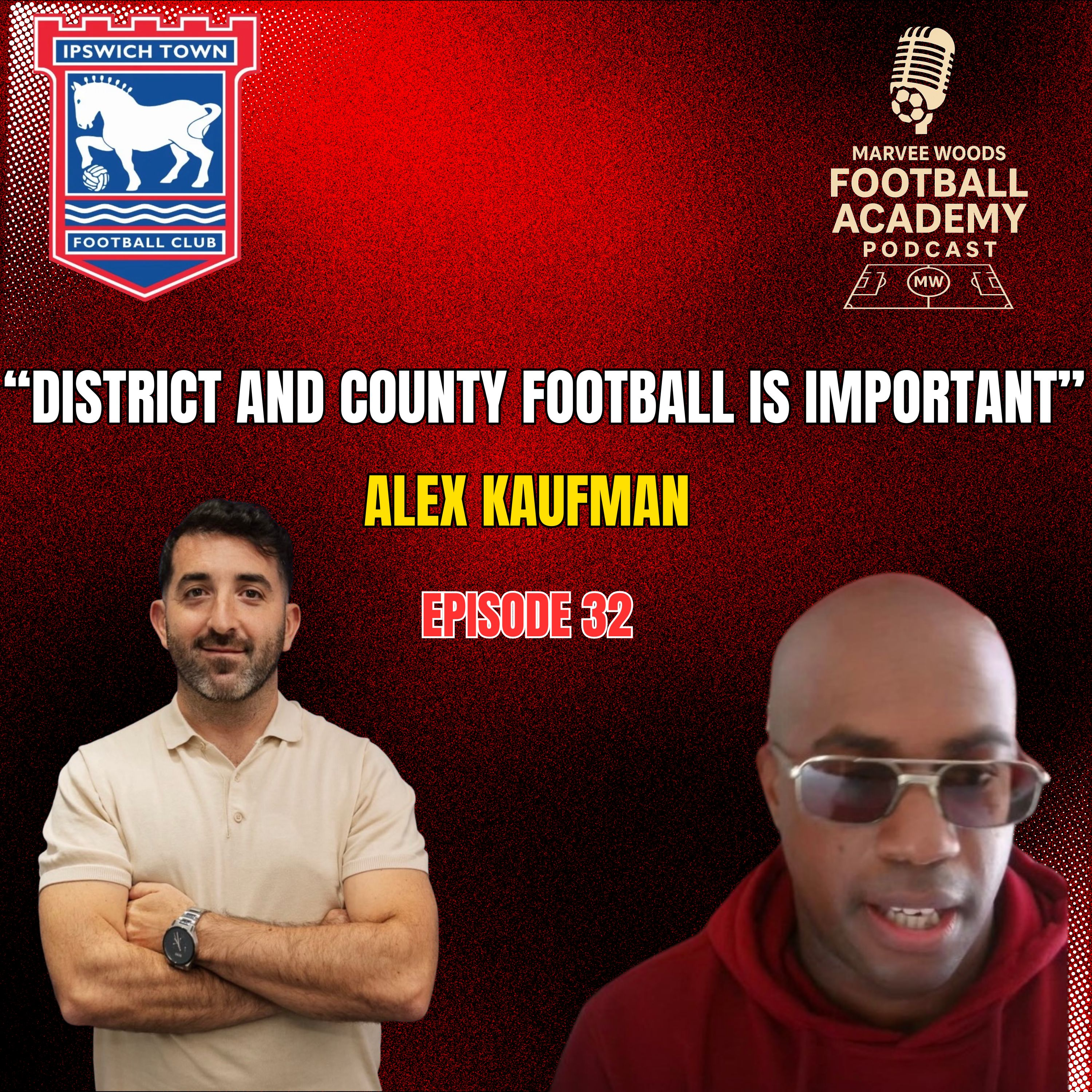 Ipswich Town Head Of Academy Recruitment - Alex Kaufman ("District And County Football Is Important") - Episode 32 Snippet"" episode artwork