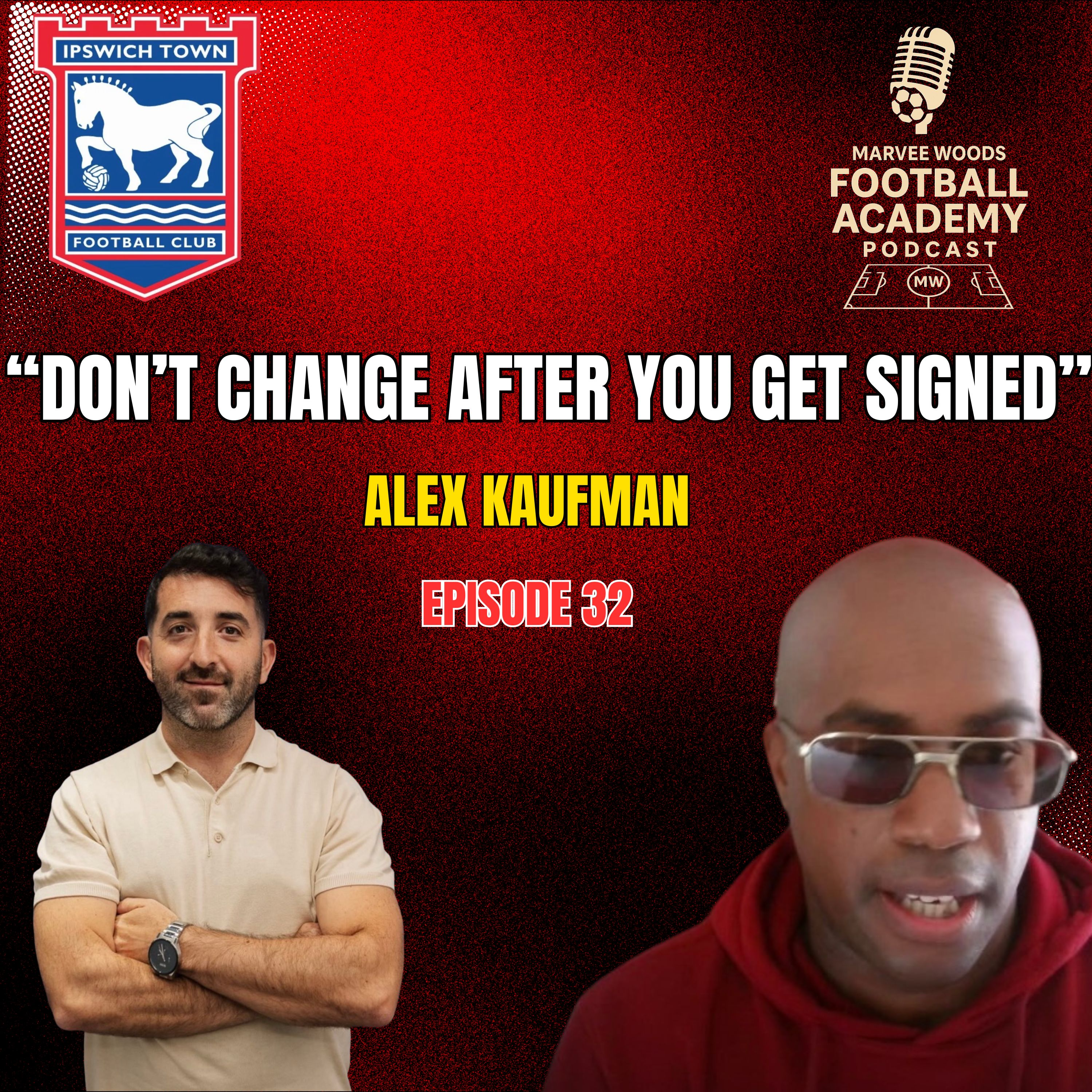 Ipswich Town Head Of Academy Recruitment - Alex Kaufman ("Don't Change After You Get Signed") - Episode 32 Snippet"" episode artwork