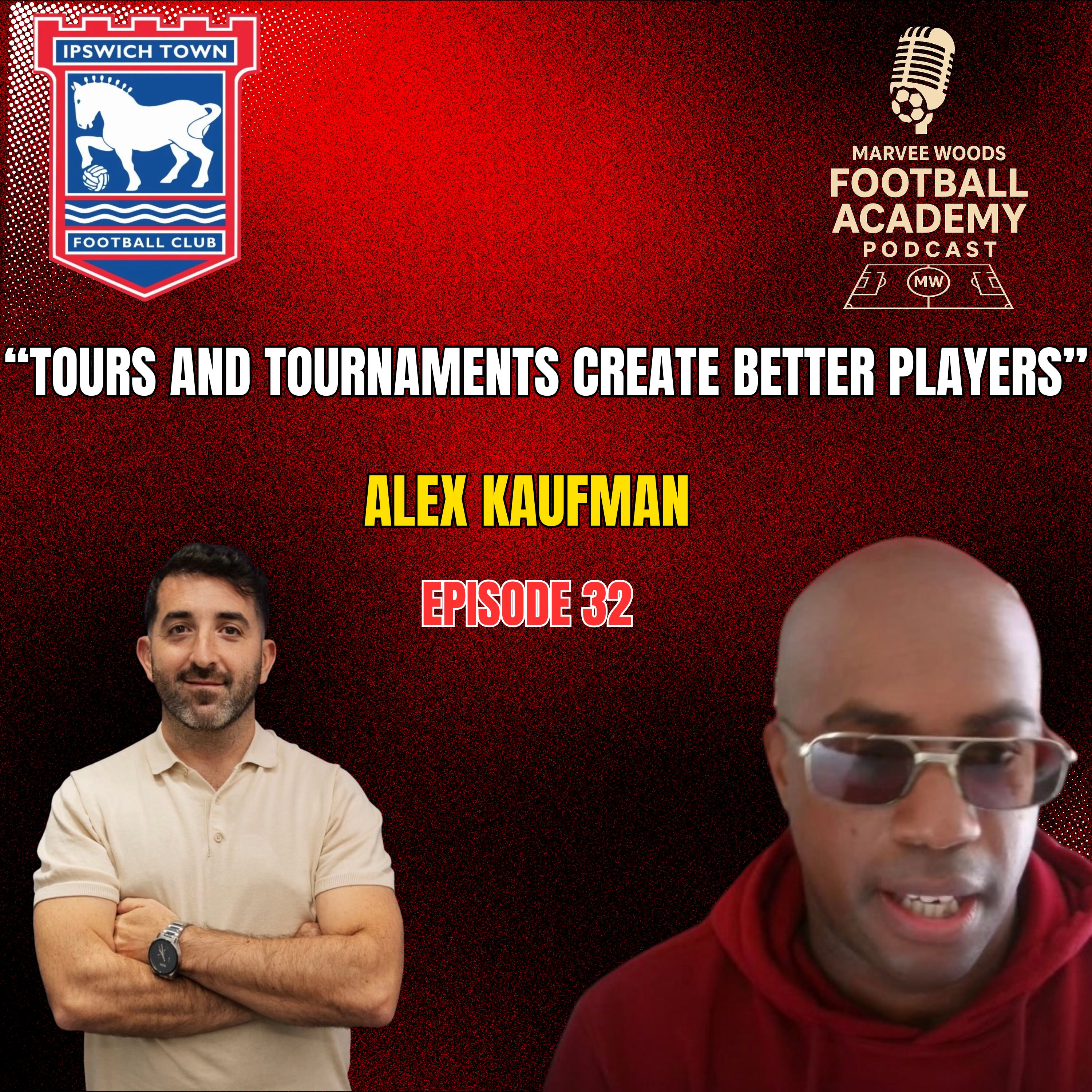 Ipswich Town Head Of Academy Recruitment - Alex Kaufman ("Tours And Tournaments Create Better Players") - Episode 32 episode artwork