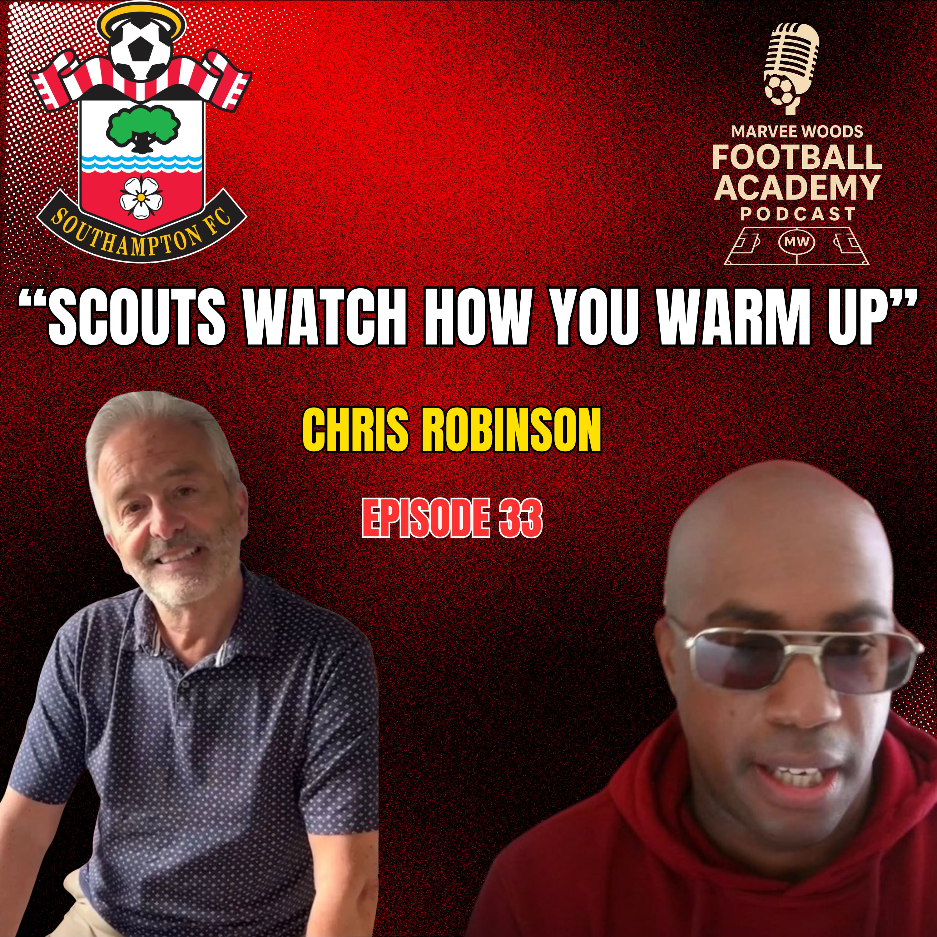 Southampton Head Of Academy Recruitment - Chris Robinson ("Scouts Watch How You Warm Up") - Episode 33 episode artwork