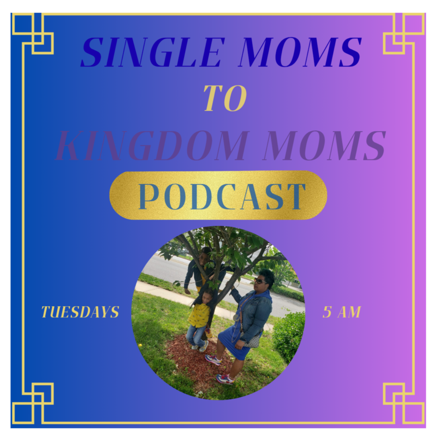 Single Moms to Kingdom Moms Podcast 