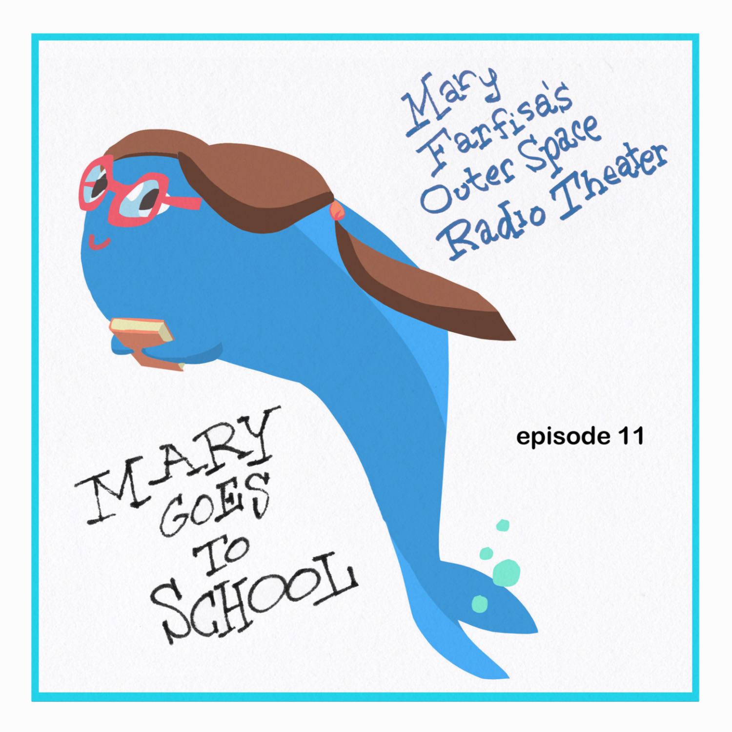 Mary Farfisa Episode Eleven: 'Mary Goes to School'