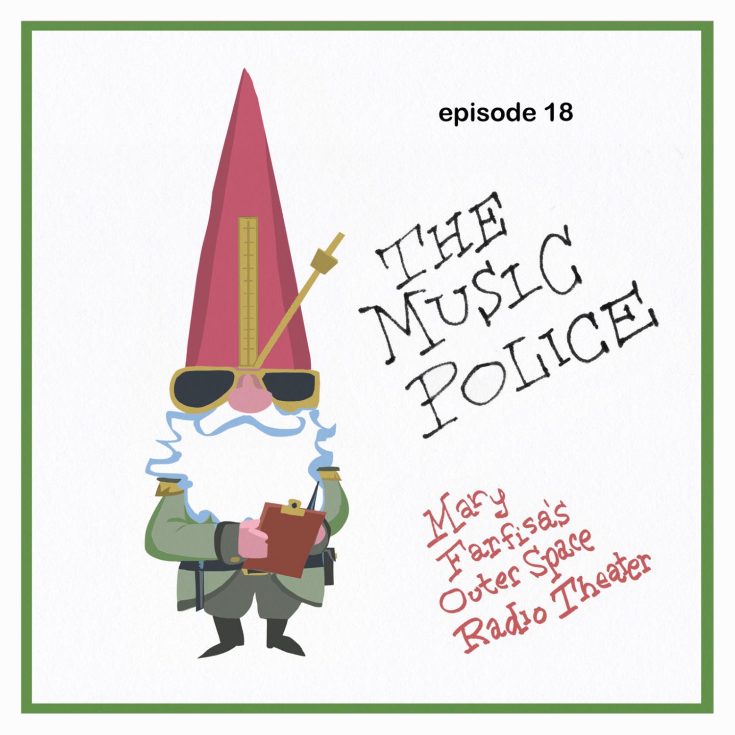 Mary Farfisa Episode Eighteen: 'The Music Police'