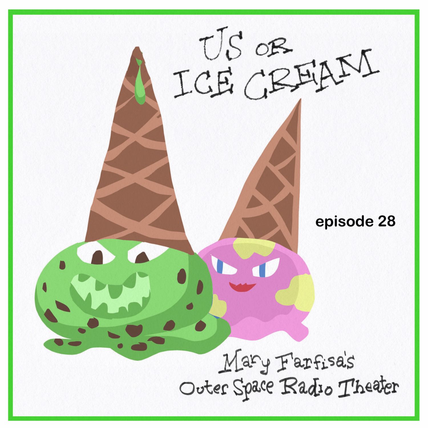 Mary Farfisa Episode Twenty Eight: 'Us, or Ice Cream'