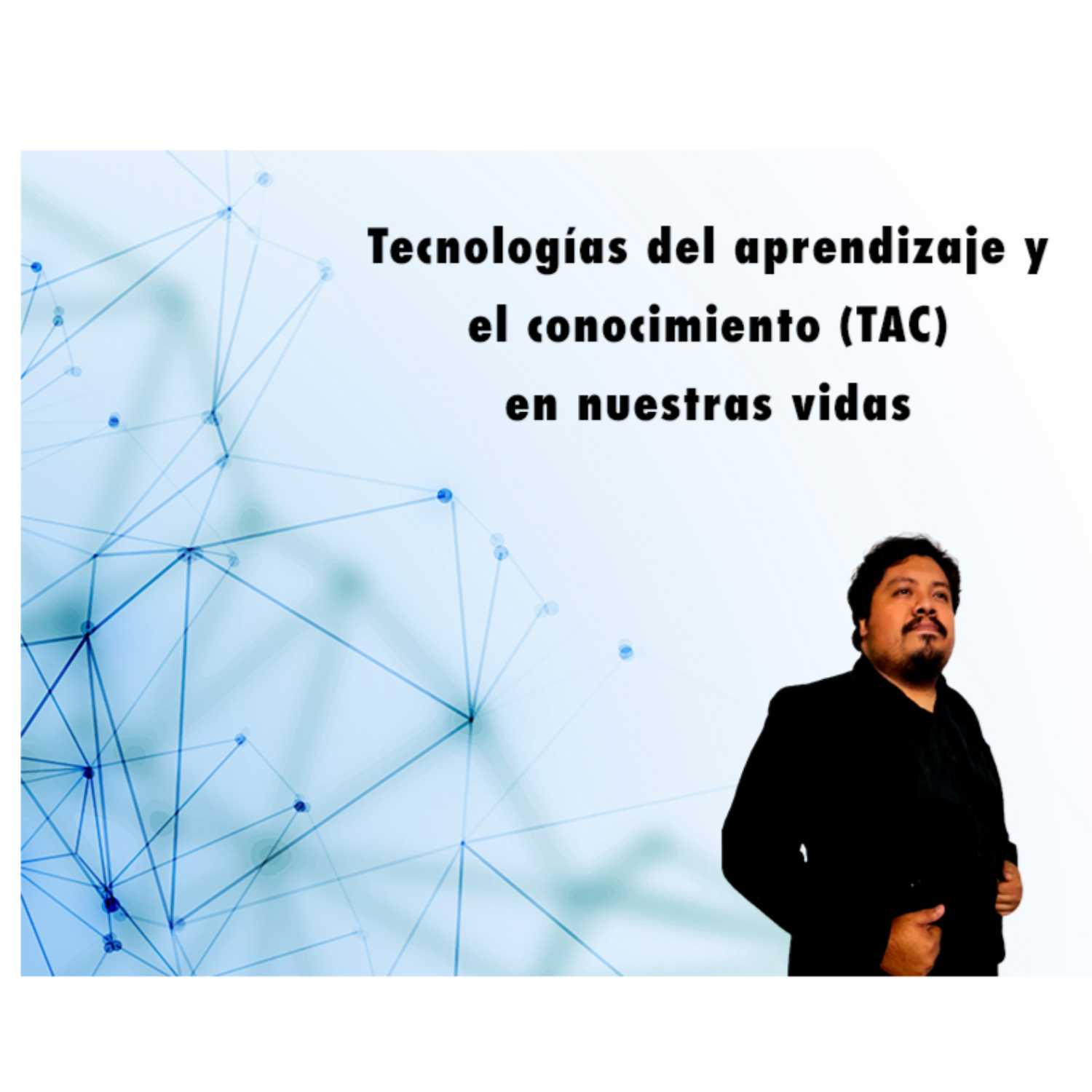 Tecnologías del aprendizaje y el conocimiento TAC en nuestras vidas. episode artwork