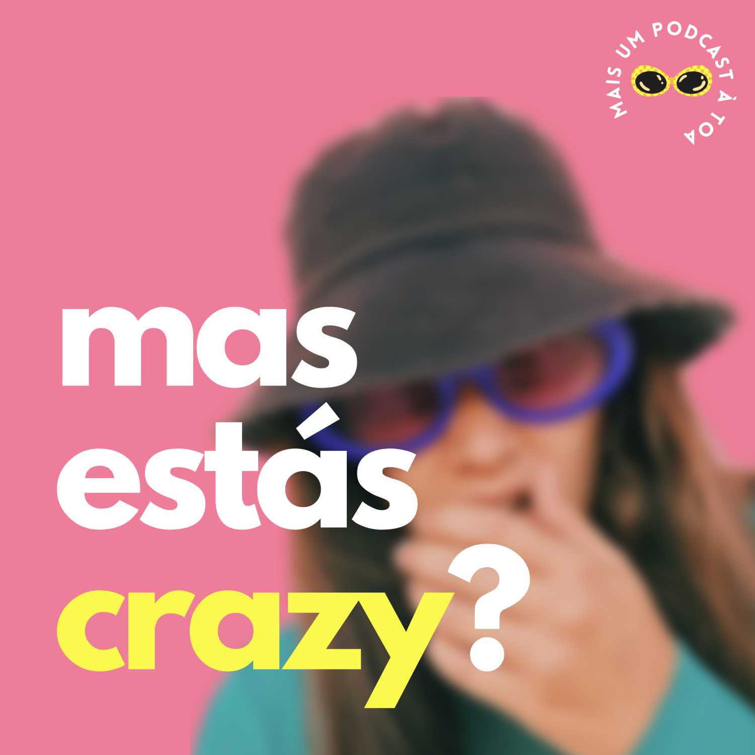 mas estás crazy?