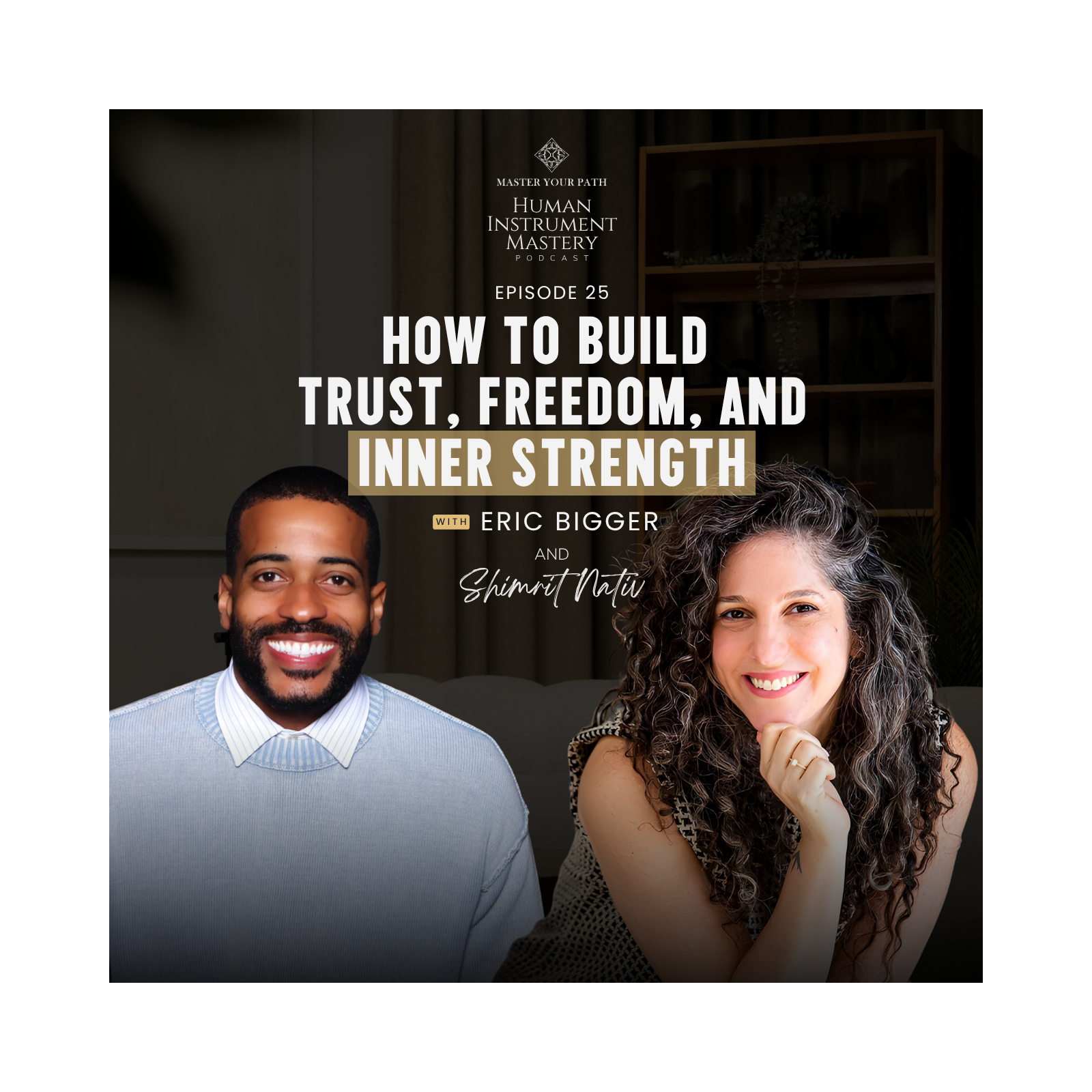 Episode 25: How to Build Trust, Freedom, and Inner Strength | With Eric Bigger episode artwork
