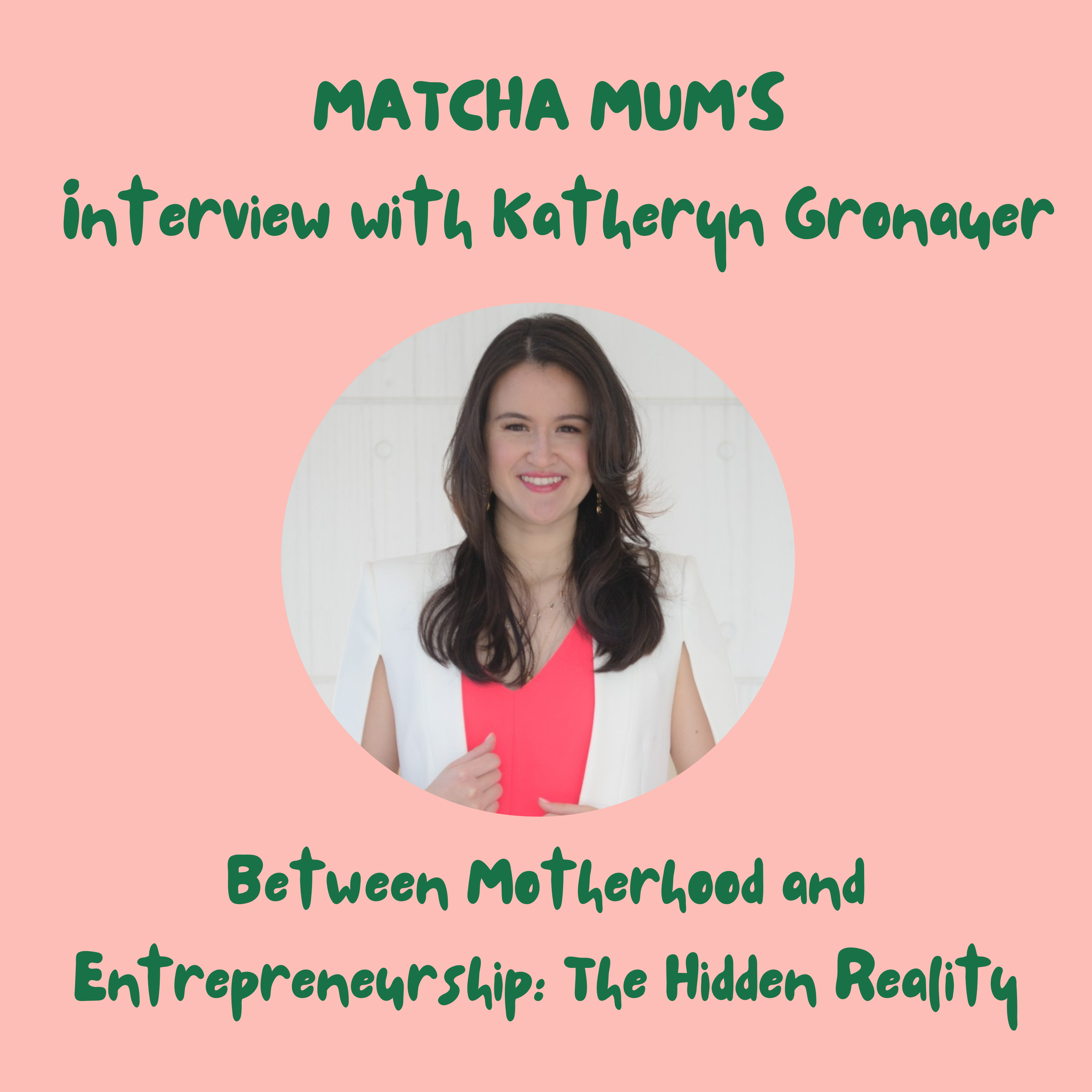 Interview with Katheryn Gronauer:  Between Motherhood and Entrepreneurship - The Hidden Reality