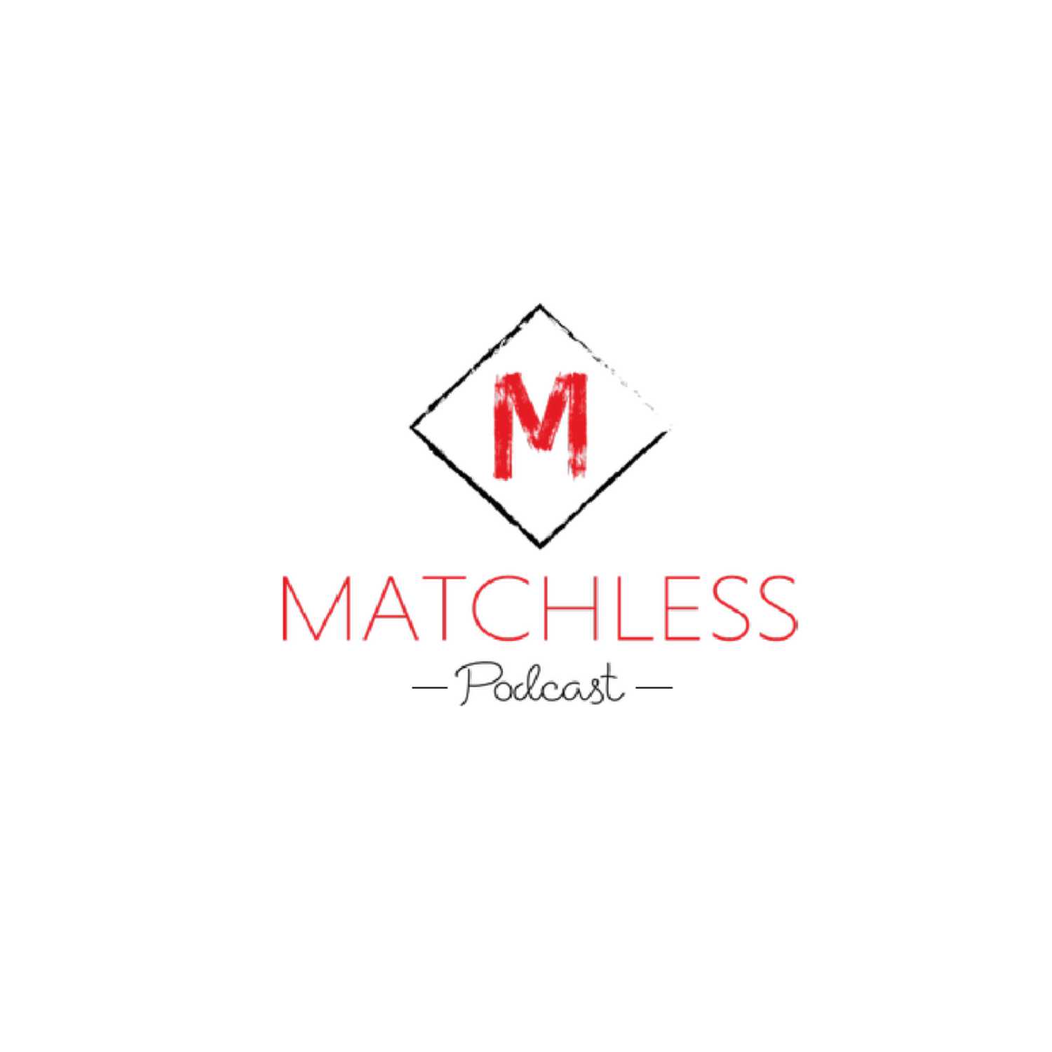 Matchless Podcast