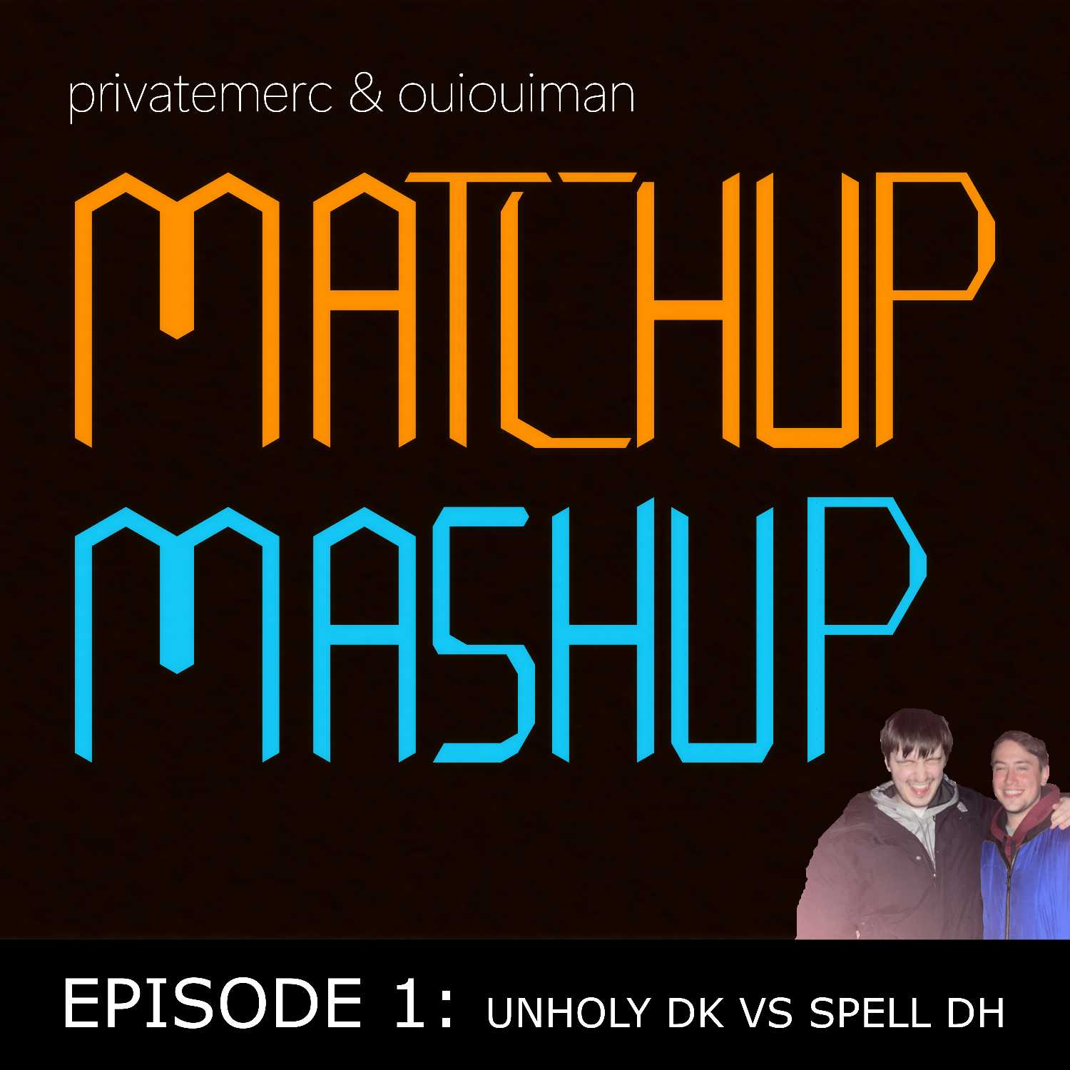 Episode 1: Unholy DK VS. Spell DH episode artwork