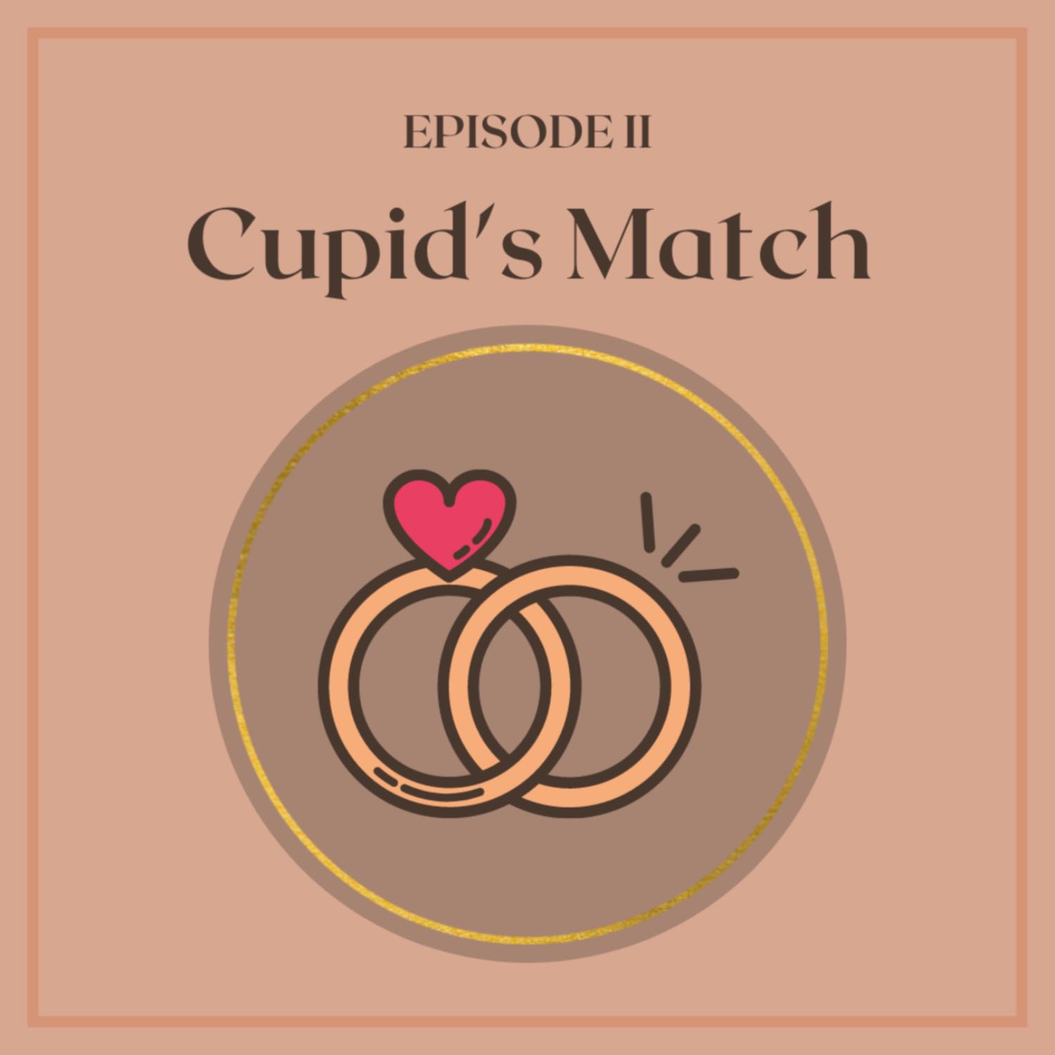 Episode II: Cupid's Match Episode II: Cupid's Match