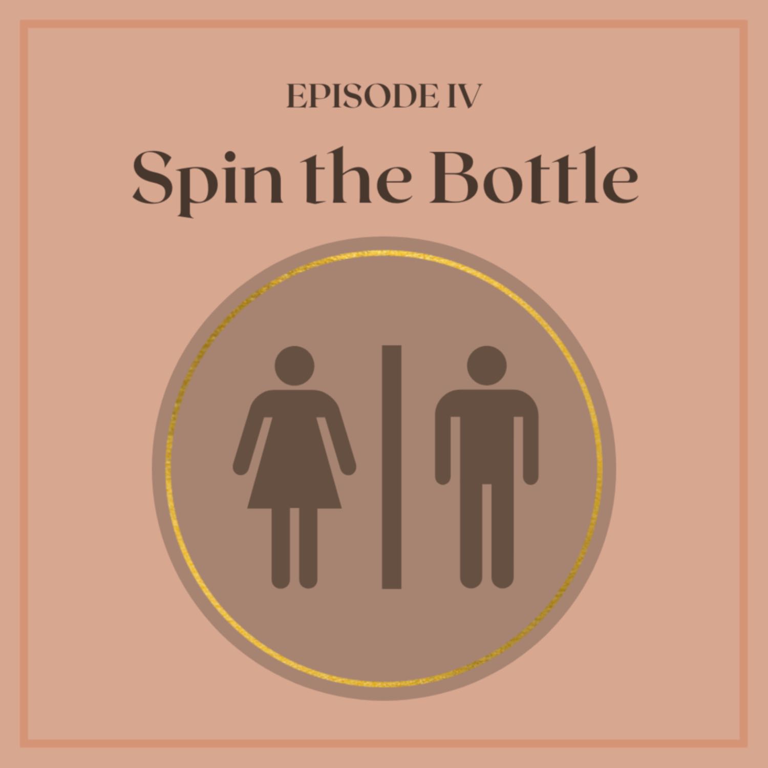 Episode IV: Spin the Bottle Episode IV: Spin the Bottle
