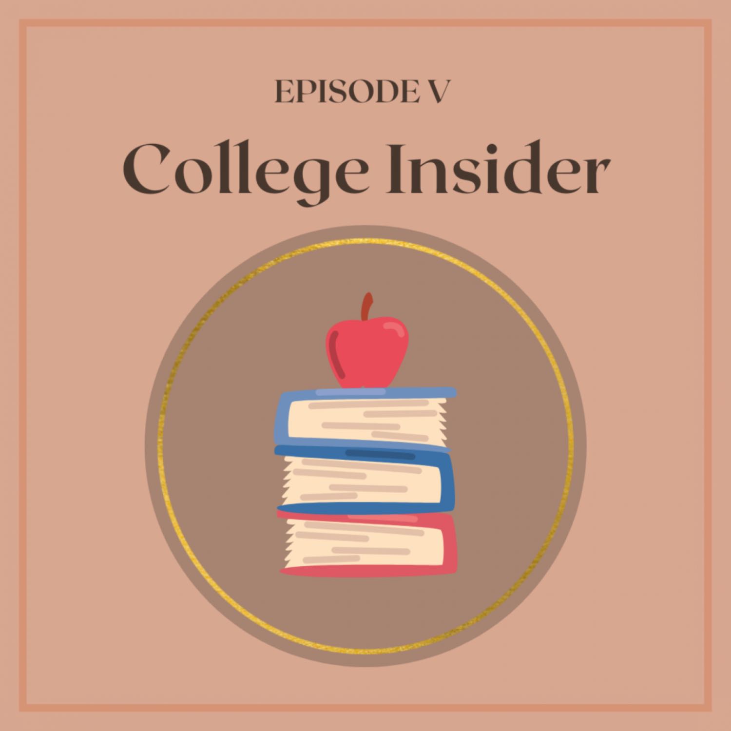 Episode V: College Insider Episode V: College Insider