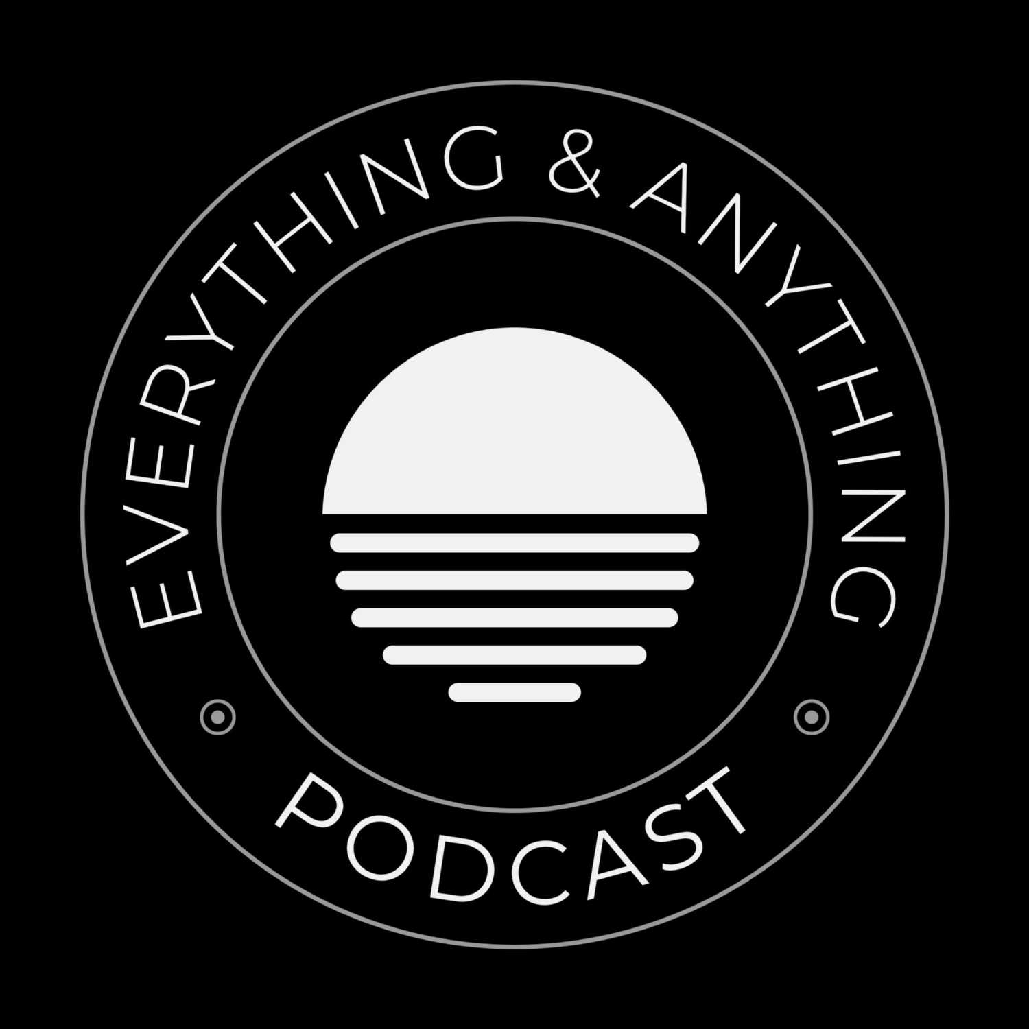 Everything & Anything Podcast
