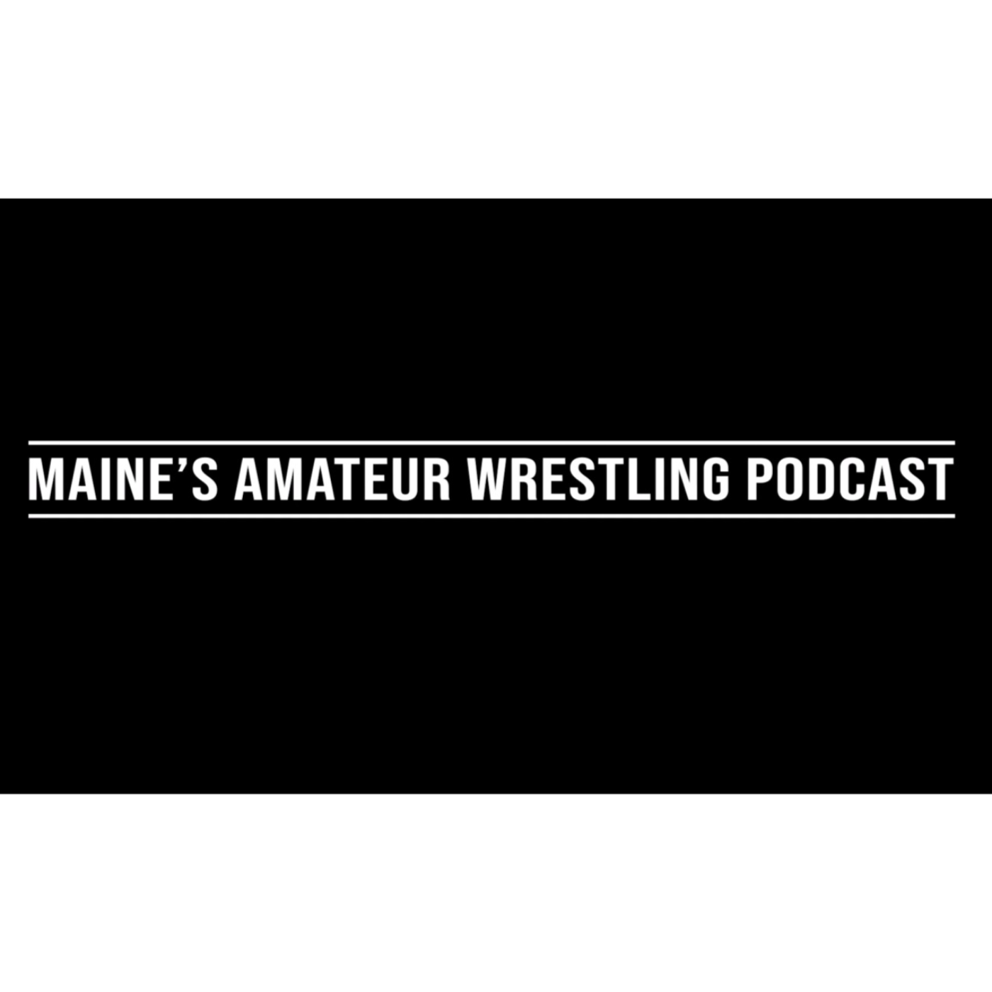 Maine's Amateur Wrestling Podcast