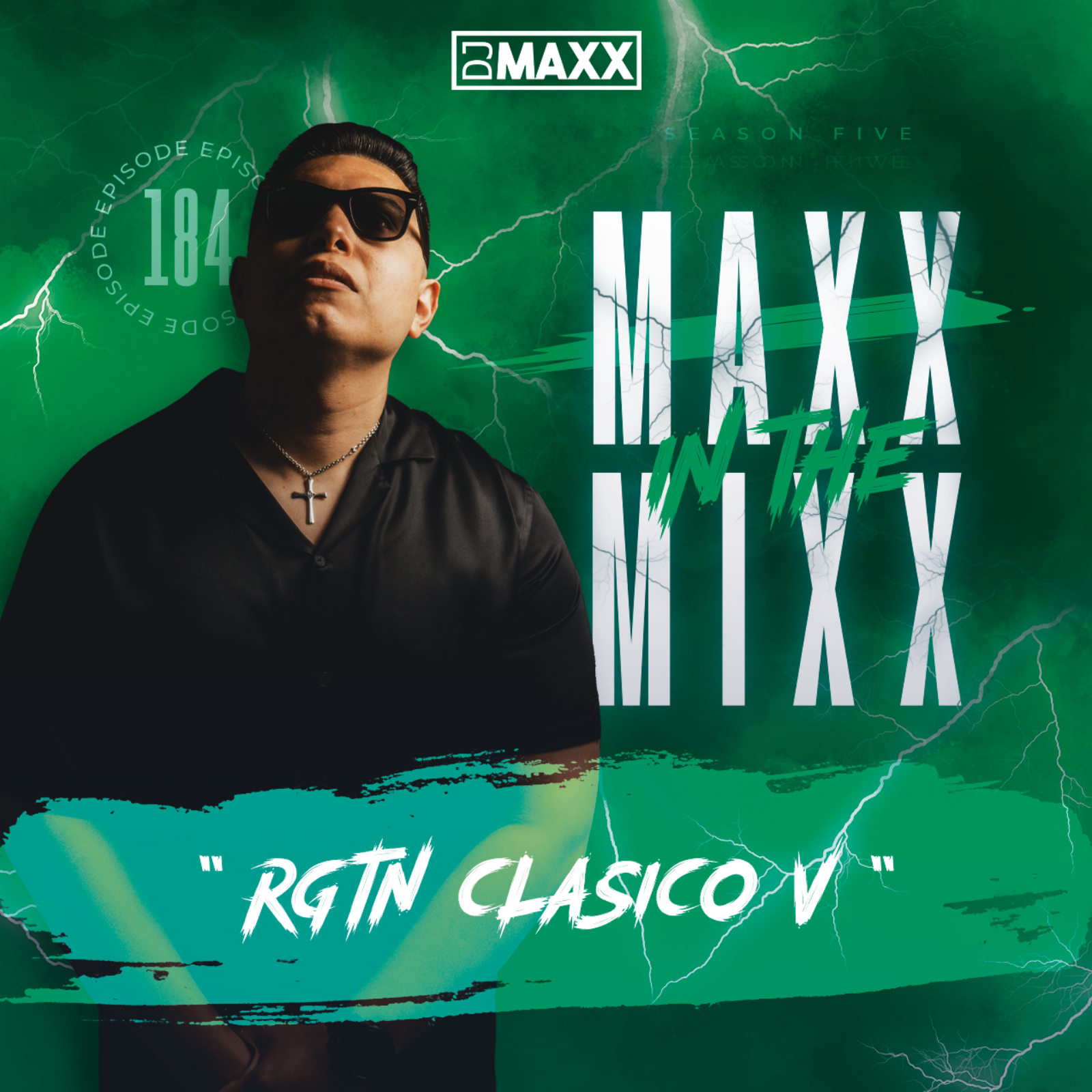 MAXX IN THE MIXX 184 - " RGTN CLASICO V " episode artwork