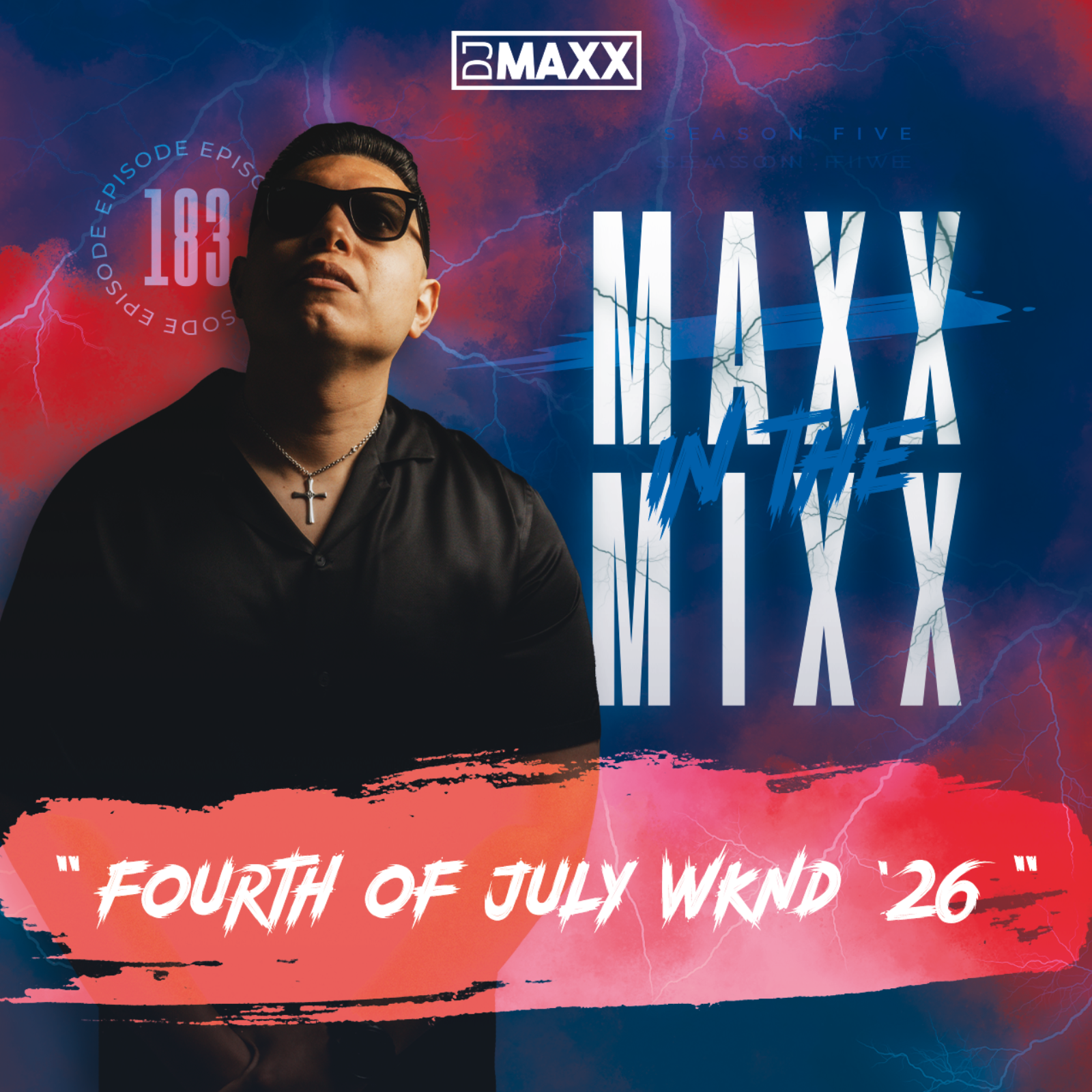 MAXX IN THE MIXX 183 - " FOURTH OF JULY WKND '26 "