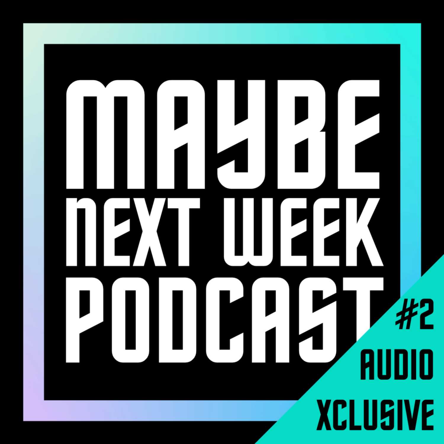 Maybe Next Week Podcast