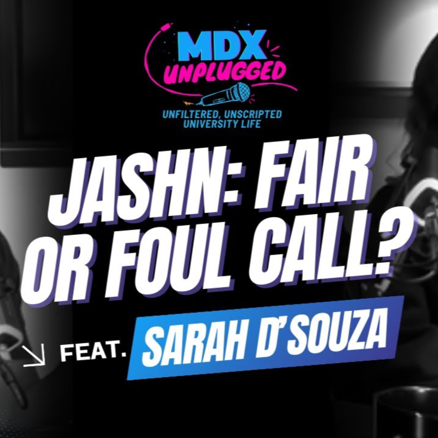 MDX Unplugged EP1 I Jashn Judgement: Fair Play or Foul Calls? Feat. Sarah D’souza