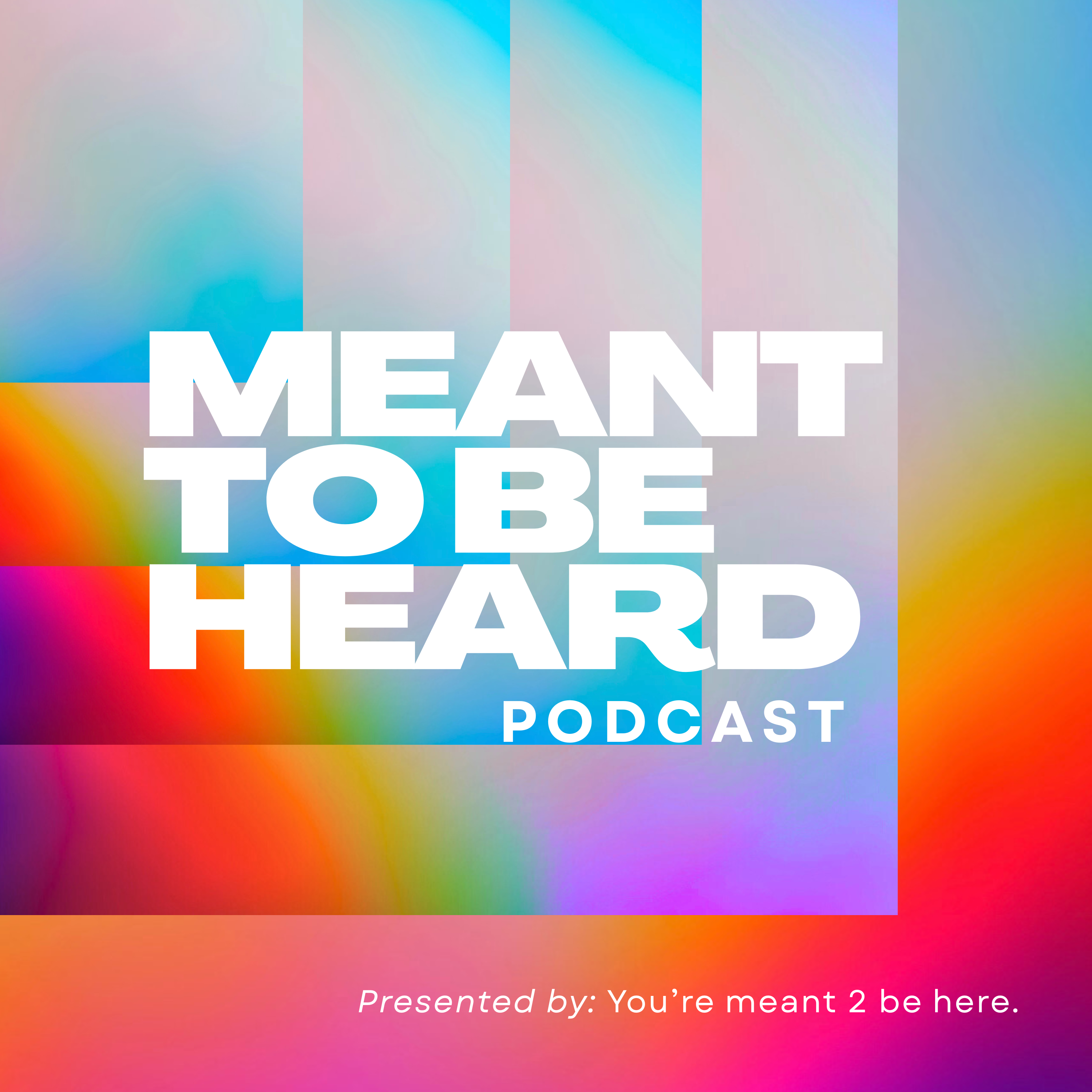 Meant To Be Heard