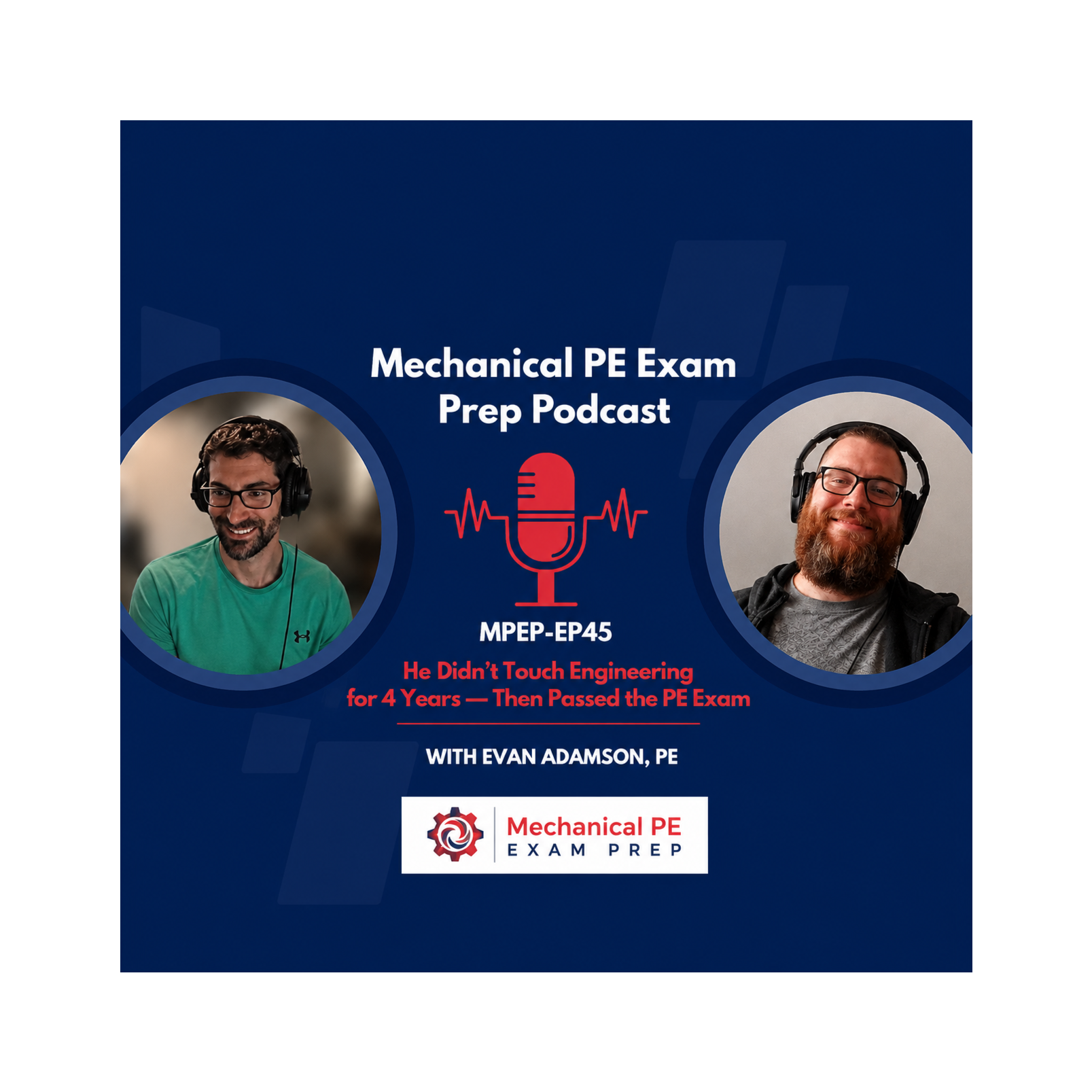 MPEP-E45: He Didn't Touch Engineering for 4 Years — Then Passed the PE Exam episode artwork