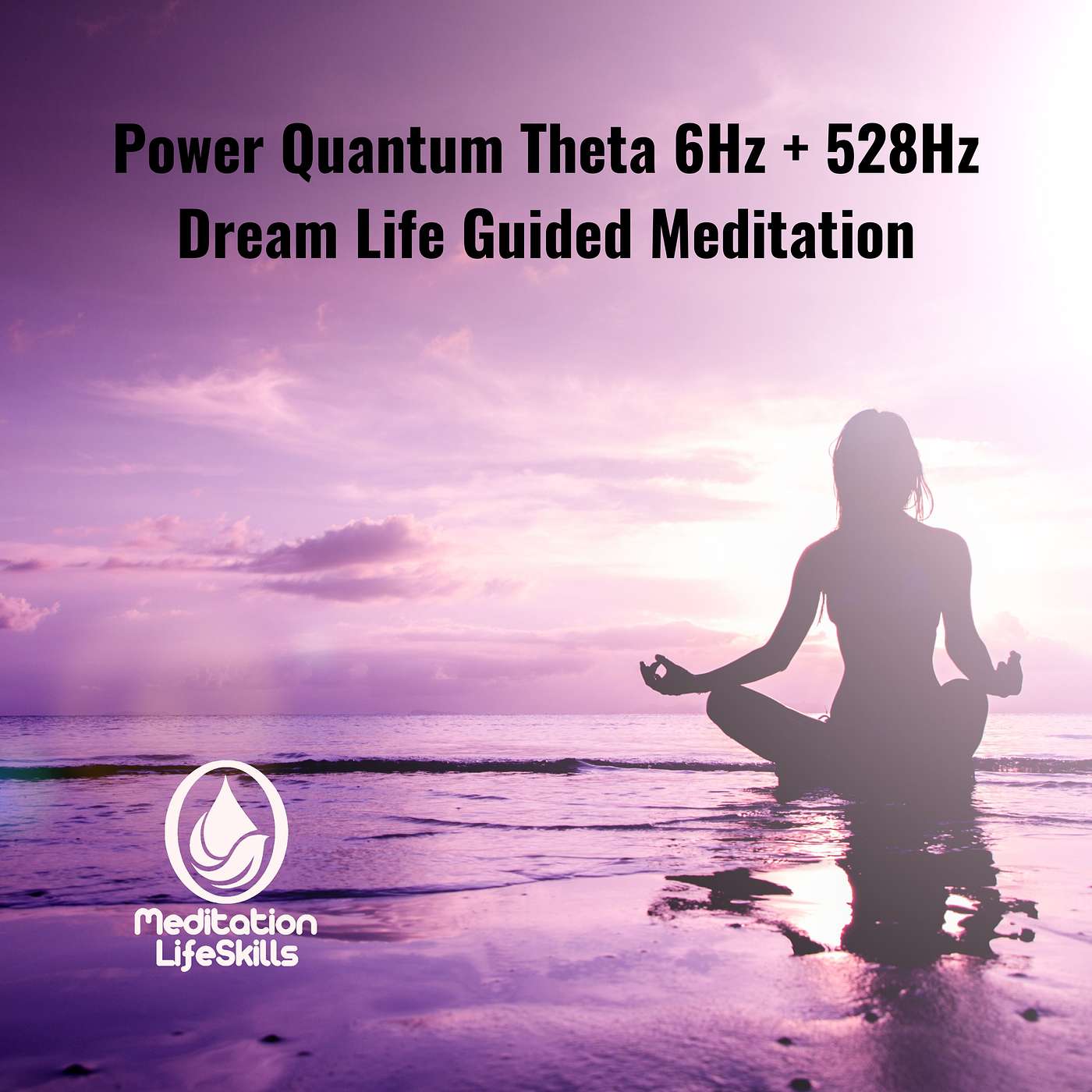 Power Quantum Theta 6Hz + 528Hz Dream Life Guided Meditation