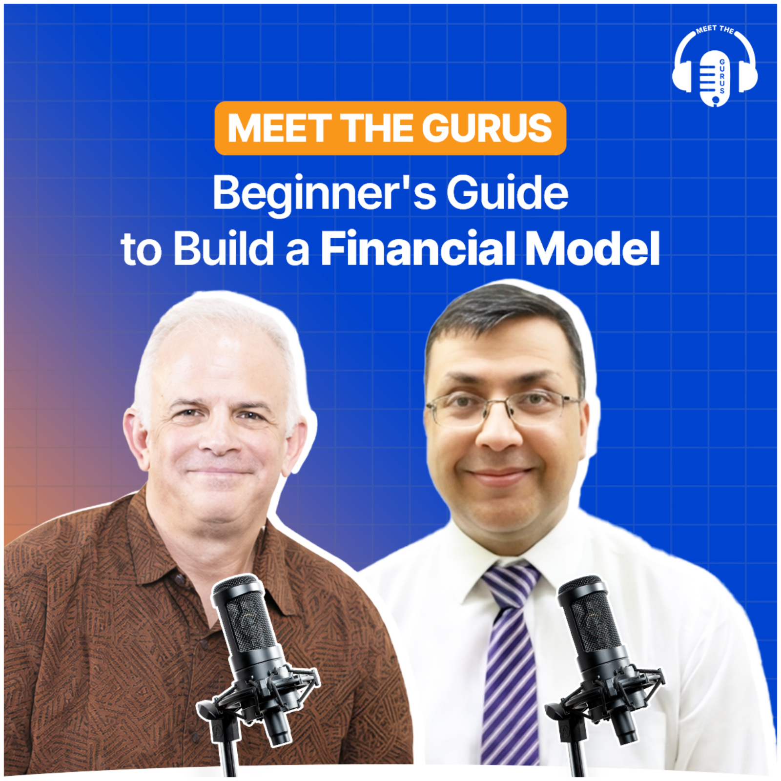Financial Modeling Best Practices for Business Planning and Decision Making | Manish Gupta & Paul Siegel | Meet The Gurus  episode artwork