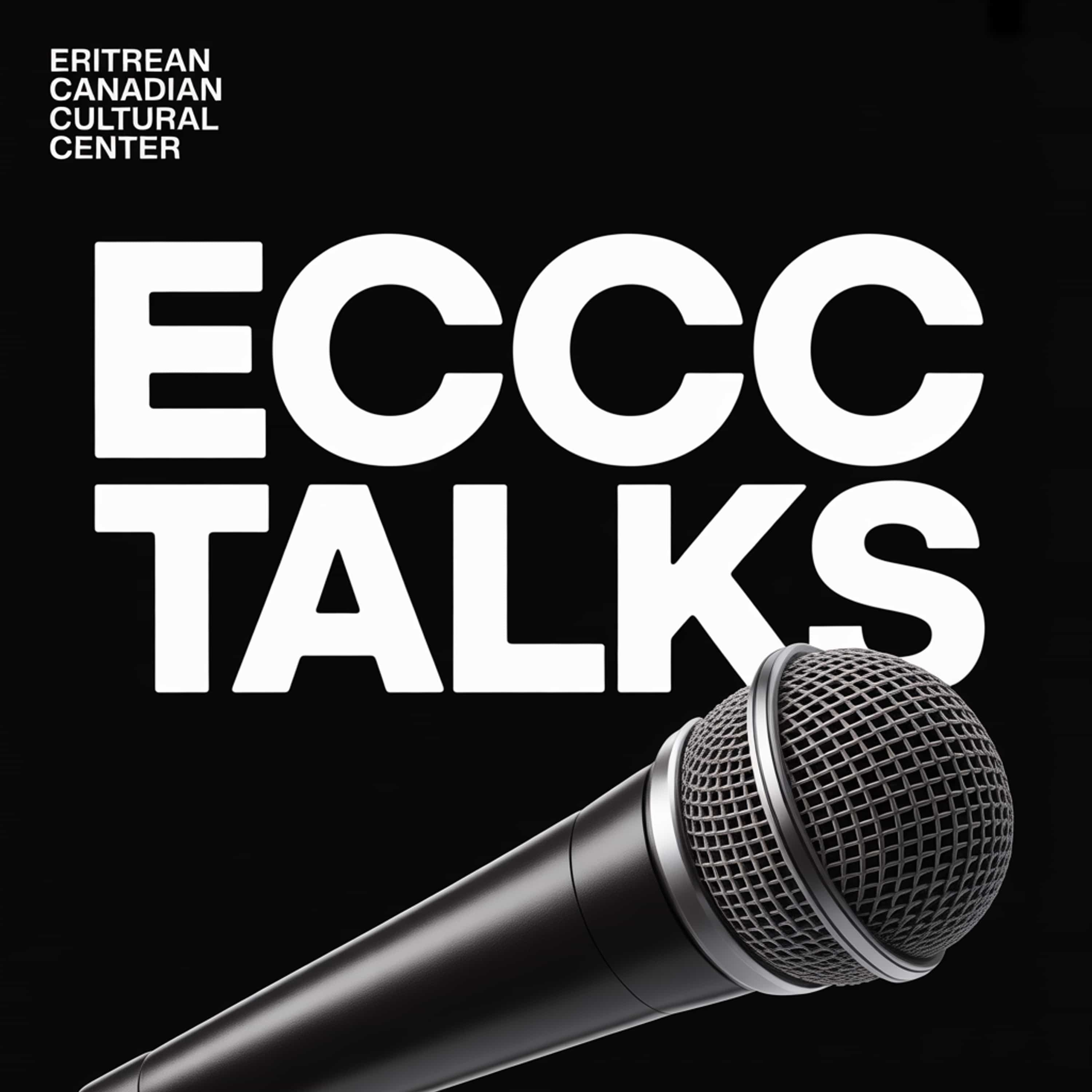 ECCC Talks - Eritrean Canadian Cultural Centre