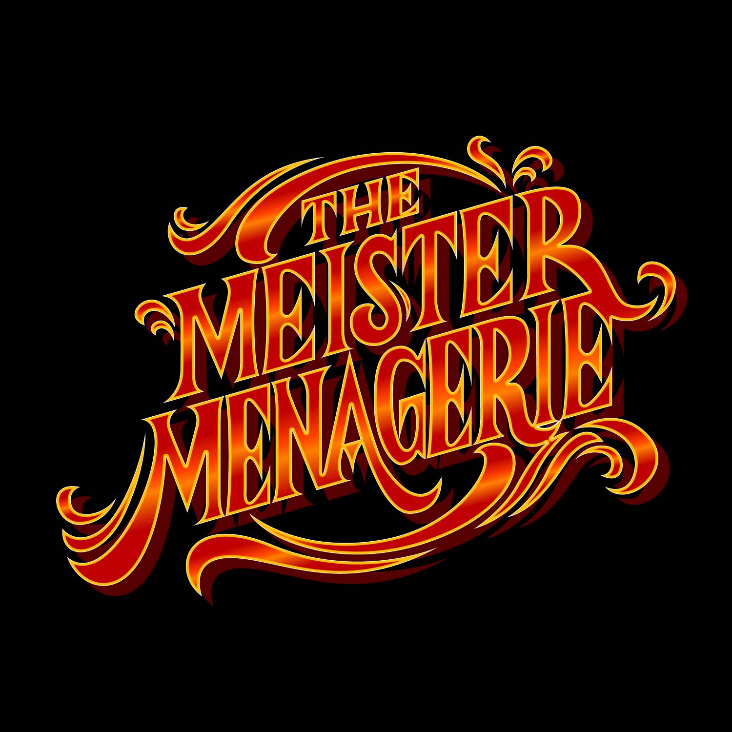 The Meister Menagerie