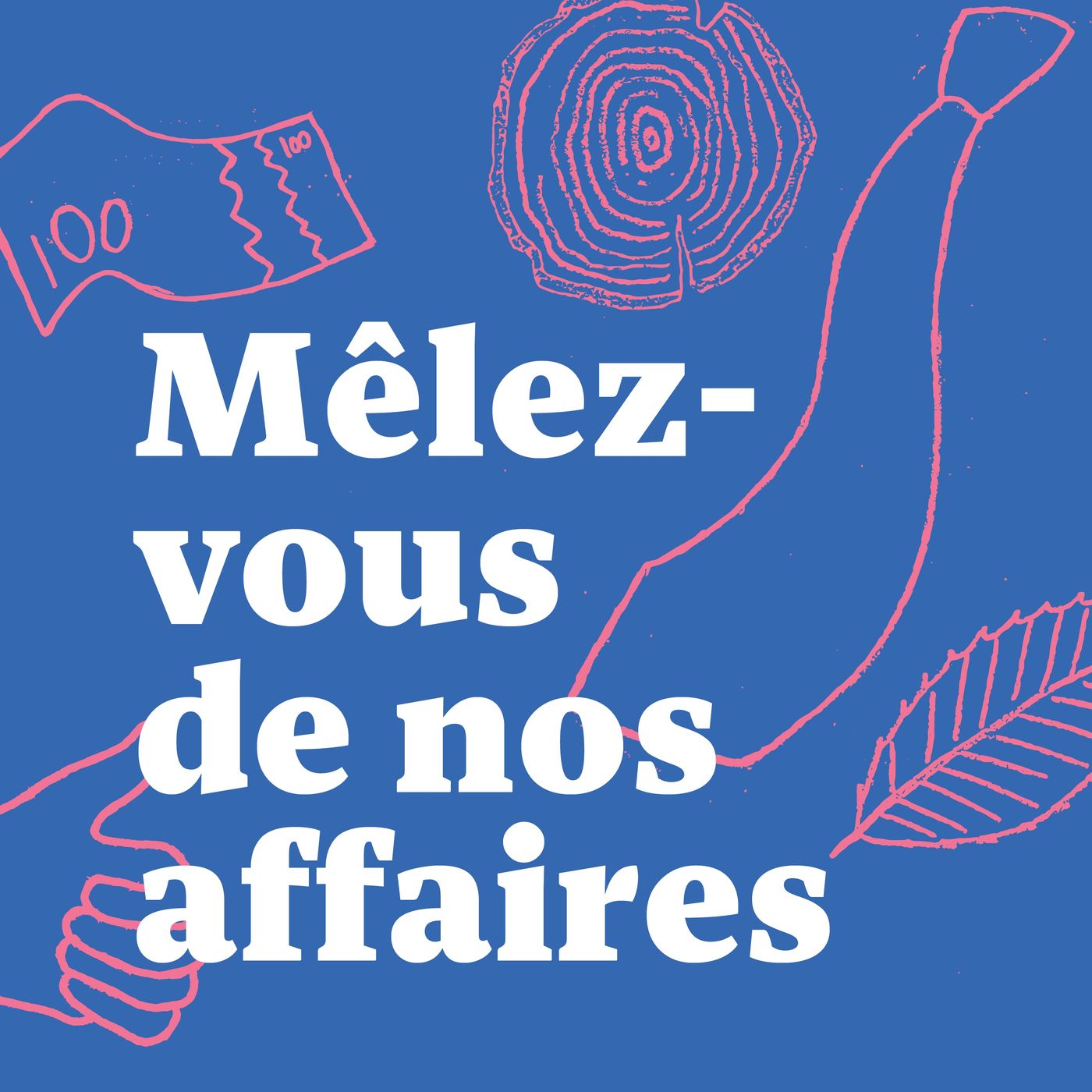 Mêlez-vous de nos affaires podcast artwork