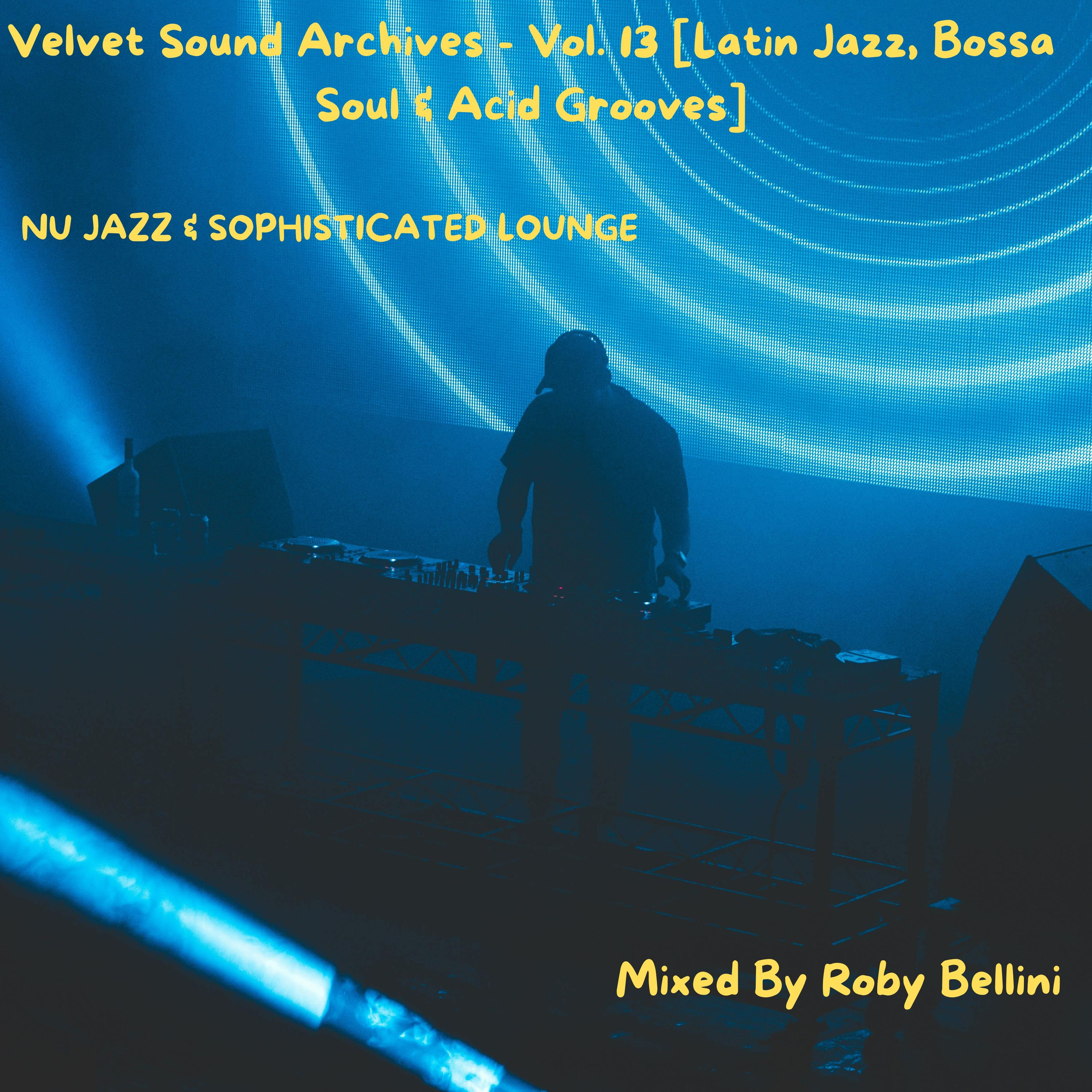 Velvet Sound Archives - Vol. 13 [Latin Jazz, Bossa Soul & Acid Grooves] episode artwork