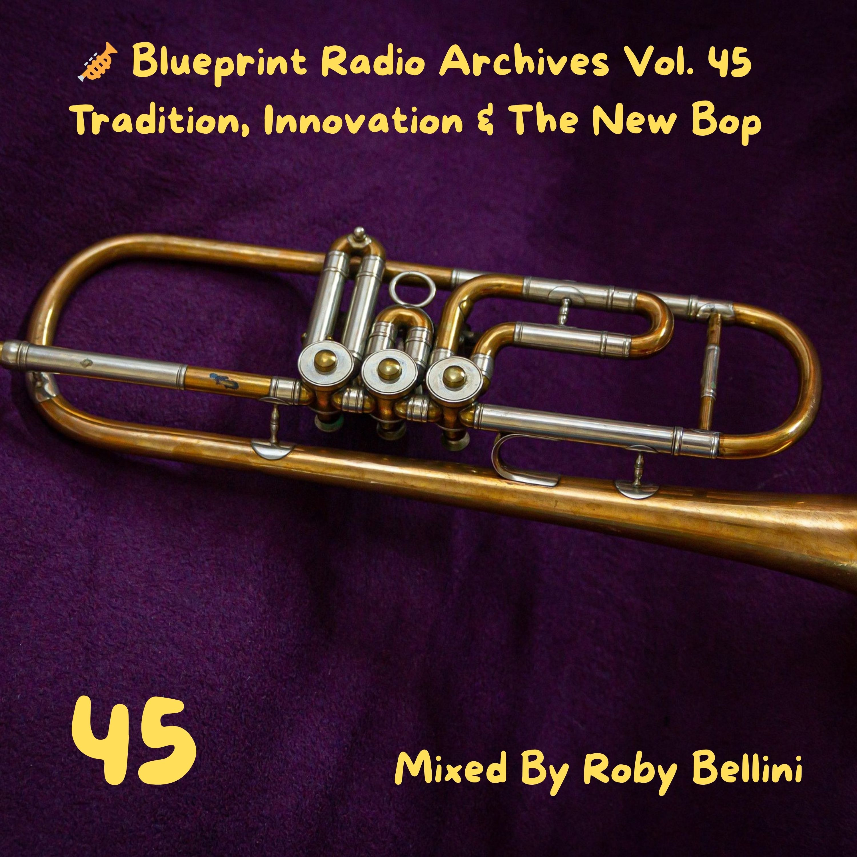 🎺 Blueprint Radio Archives Vol. 45 Tradition, Innovation & The New Bop. episode artwork