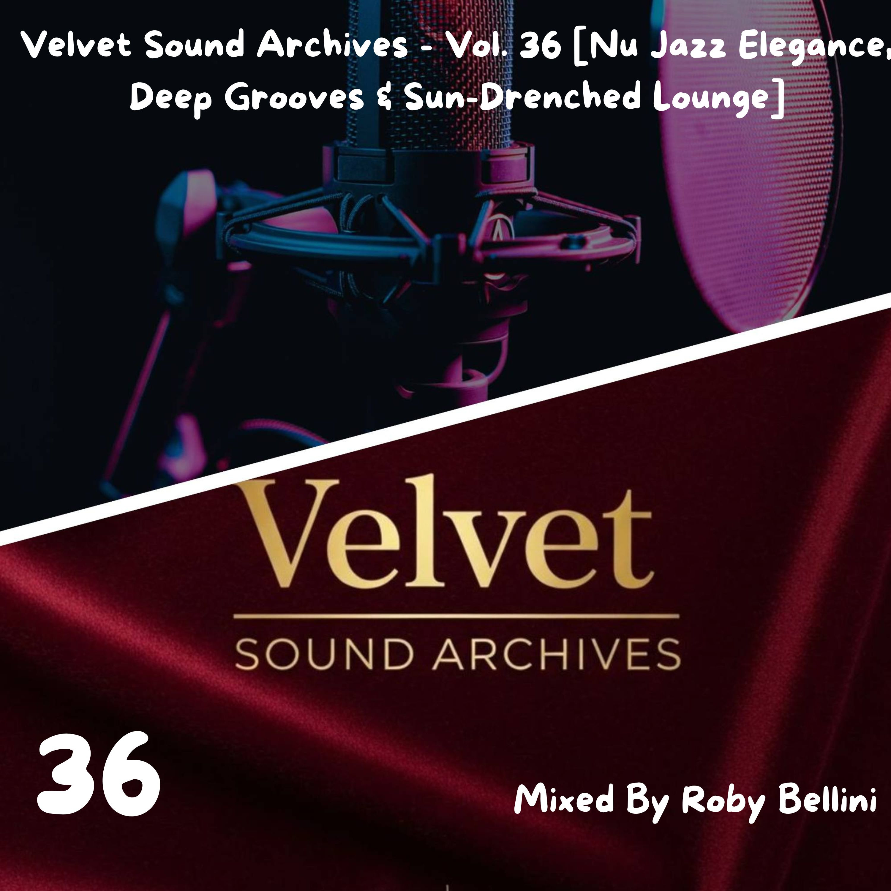 Velvet Sound Archives - Vol. 36 [Nu Jazz Elegance, Deep Grooves & Sun-Drenched Lounge] episode artwork