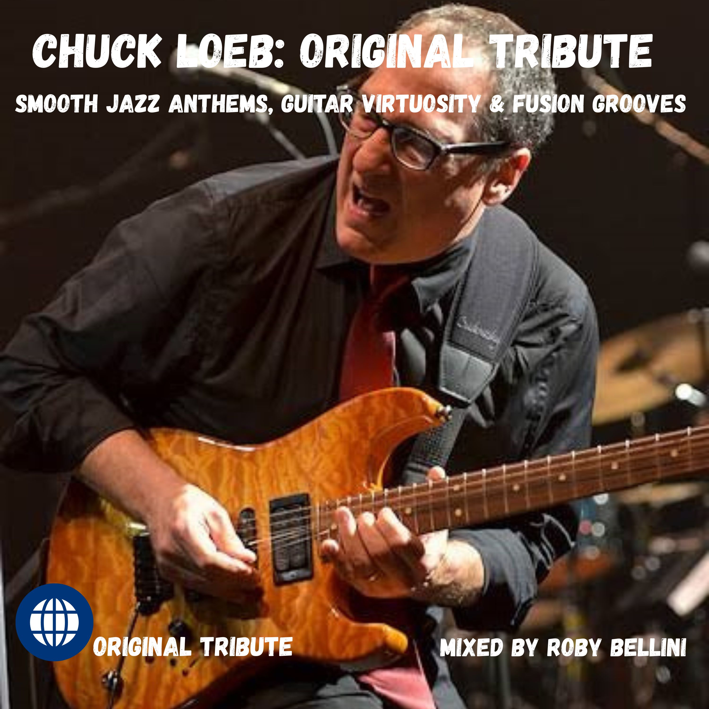 Chuck Loeb: Original Tribute — Smooth Jazz Anthems, Guitar Virtuosity & Fusion Grooves