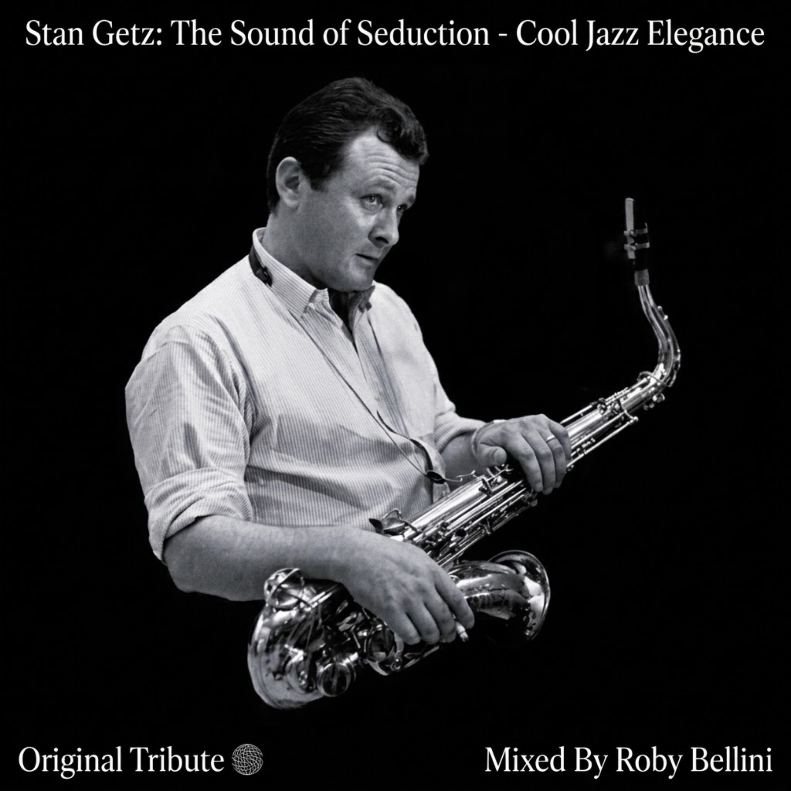 Stan Getz: Original Tribute — The Sound, Cool Jazz Elegance & Bossa Nova Classics
